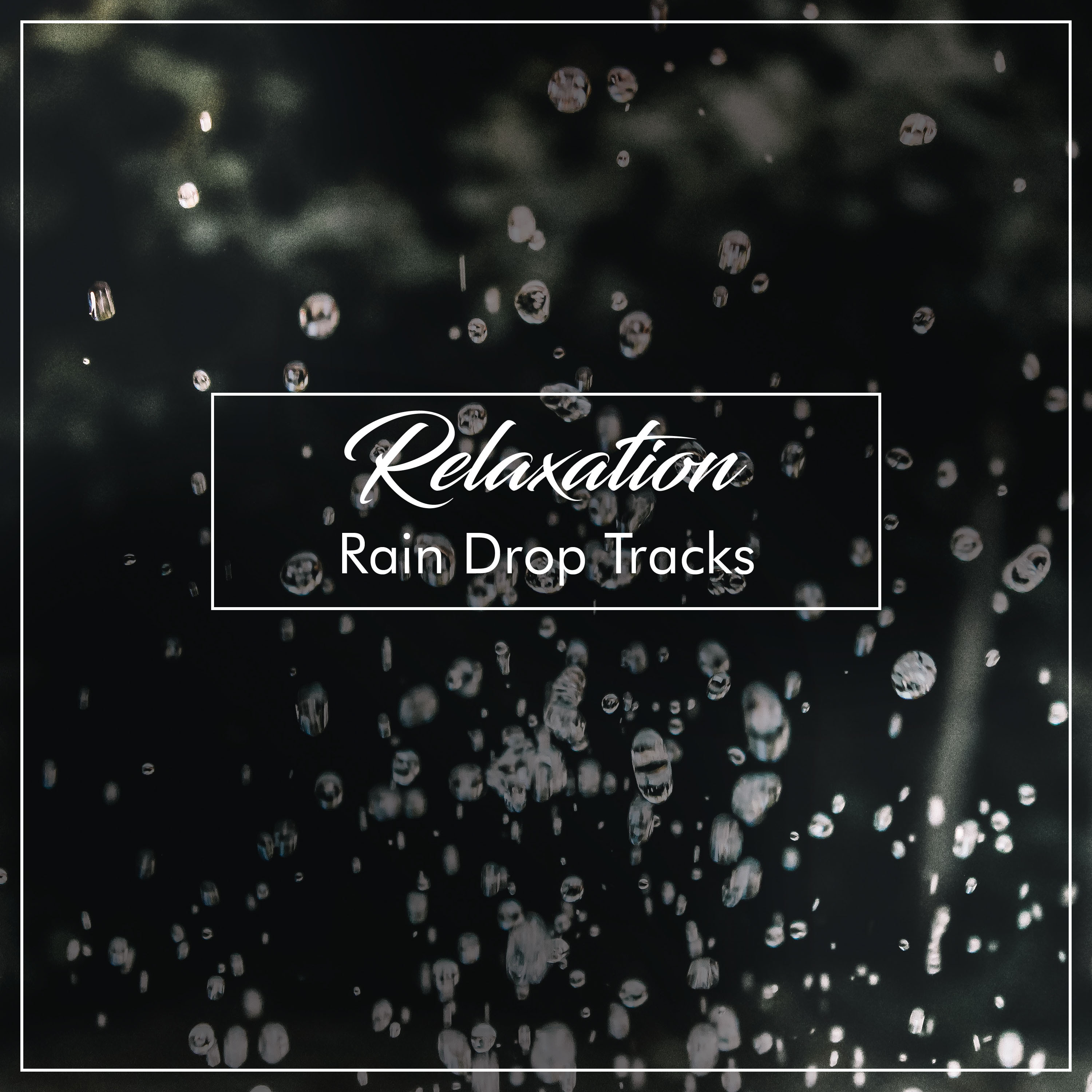 #17 Relaxation Rain Drop Tracks for Relaxation & Deep Sleep