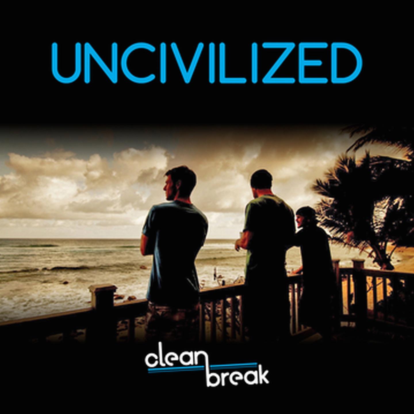 Uncivilized (Original Theme from Clean Break)