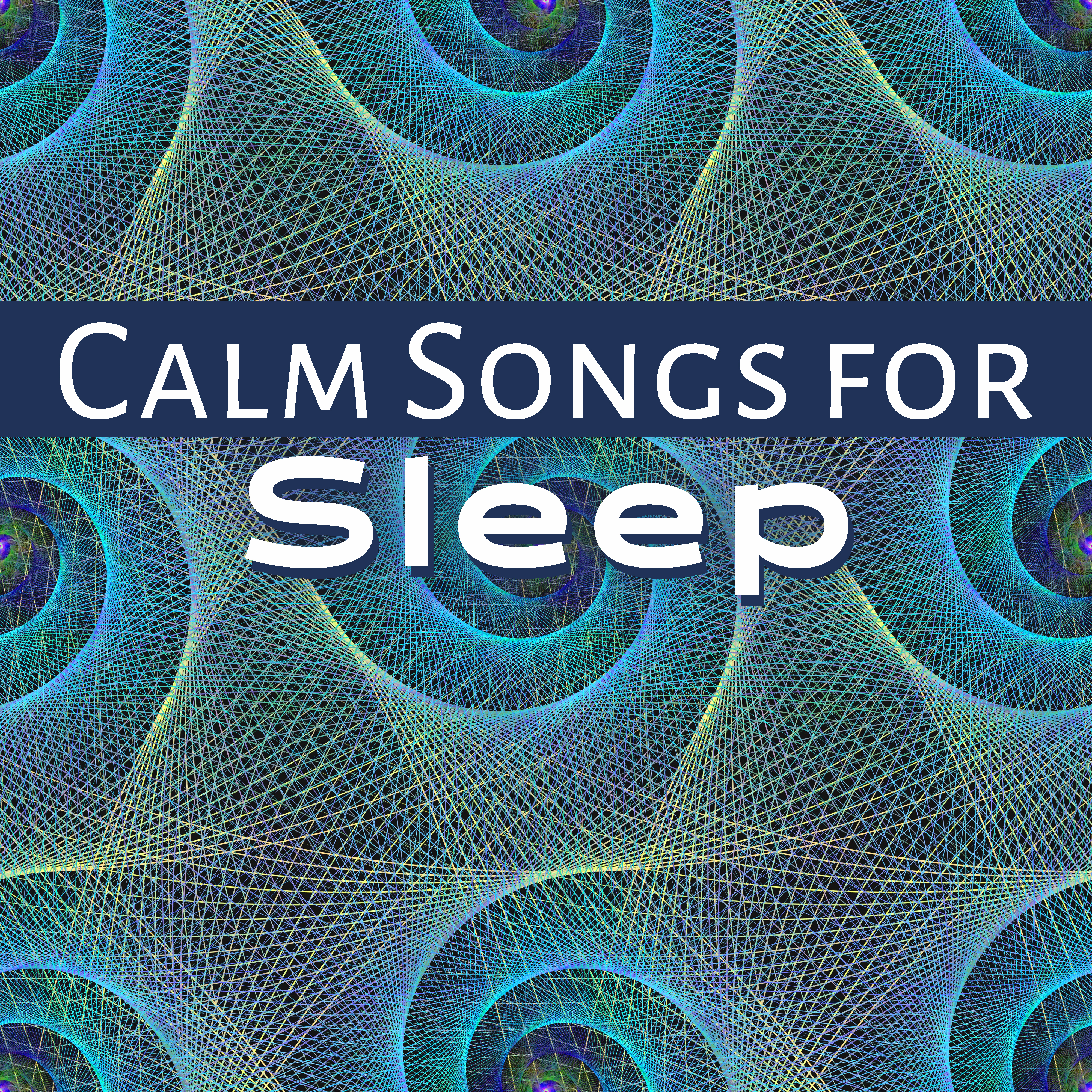 Calm Songs for Sleep – Stress Relief, Peaceful Sounds, Dream All Night, Sleeping Songs