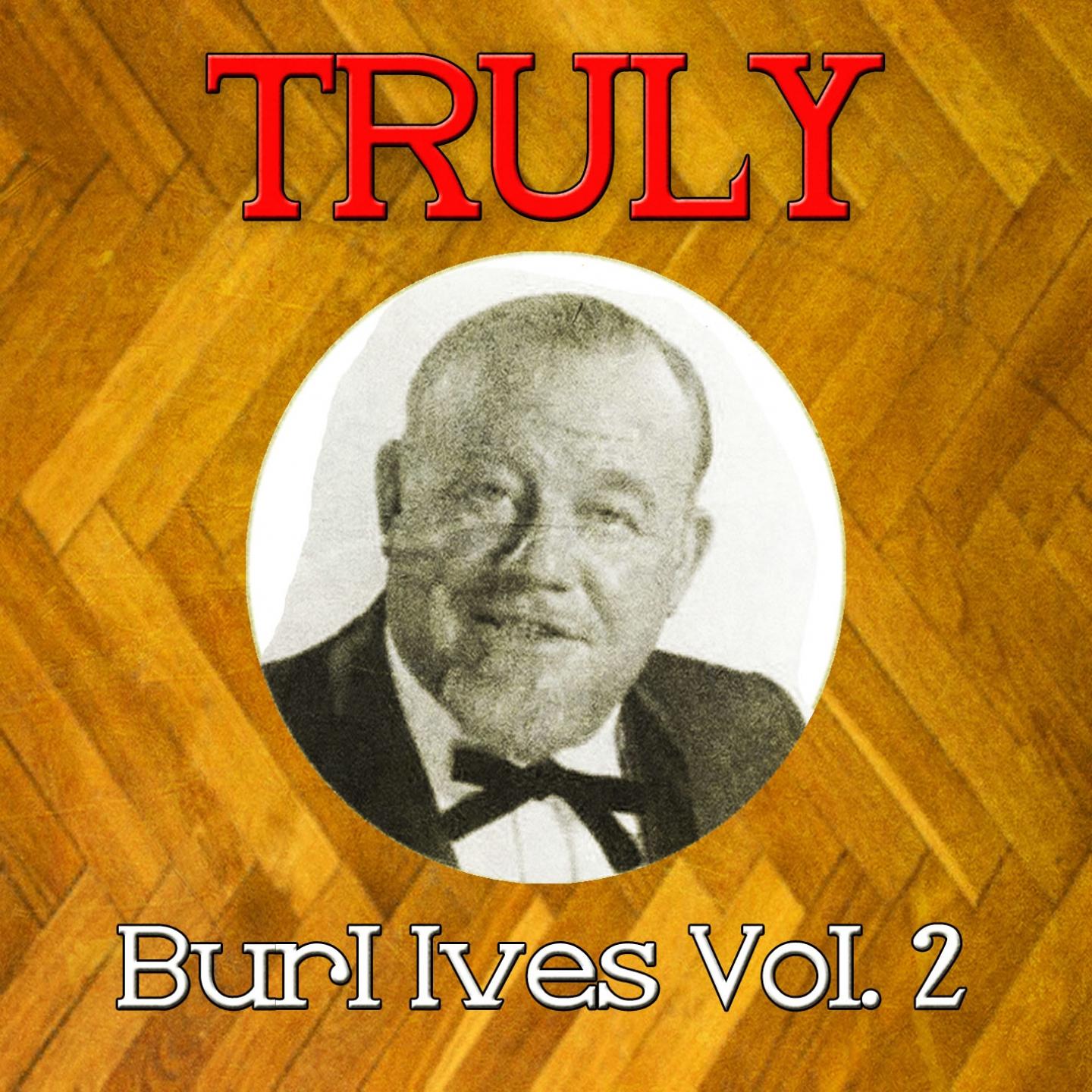 Truly Burl Ives, Vol. 2