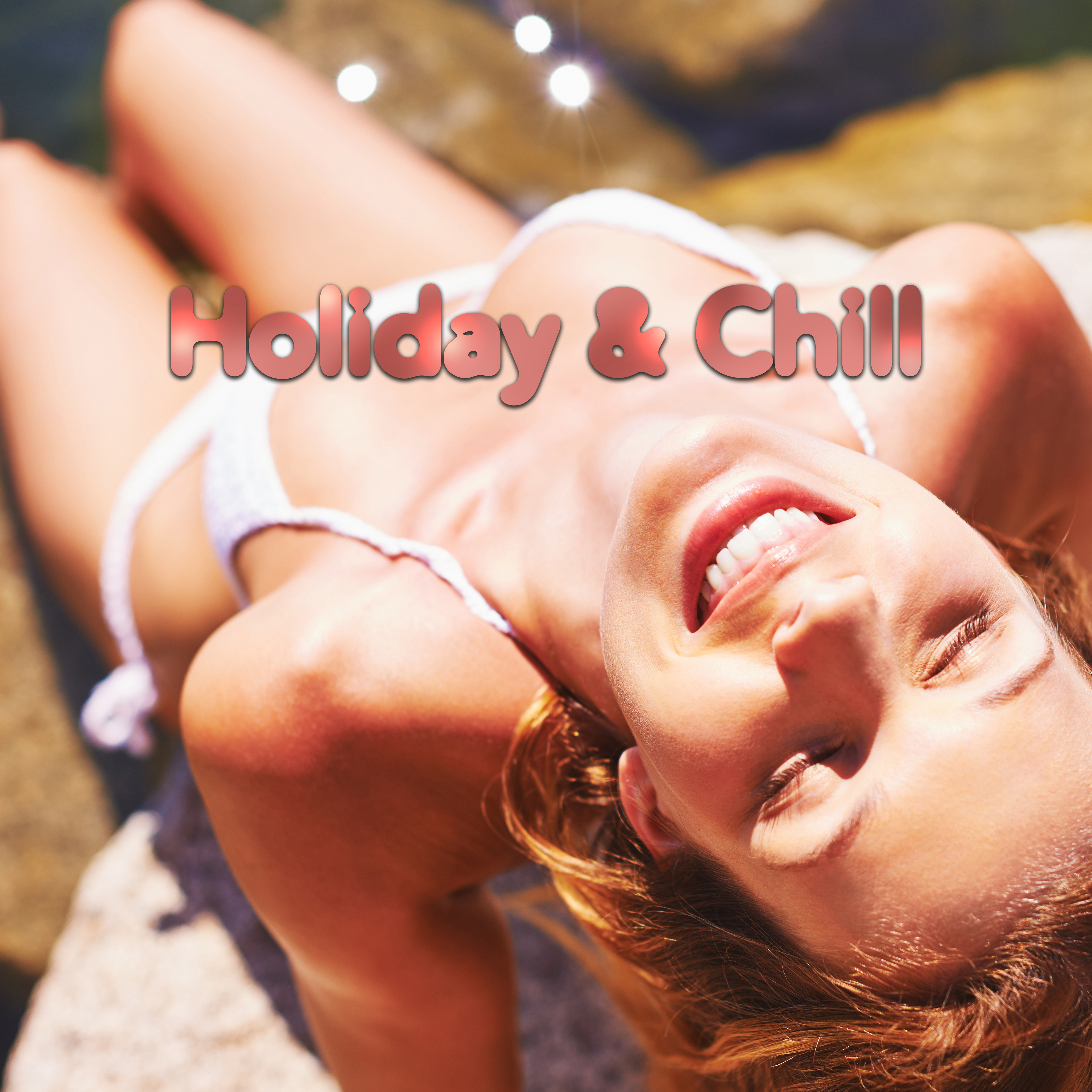 Holiday & Chill – Best Music for Relaxation, Lounge Summer, Super Party Time, Ibiza Poolside