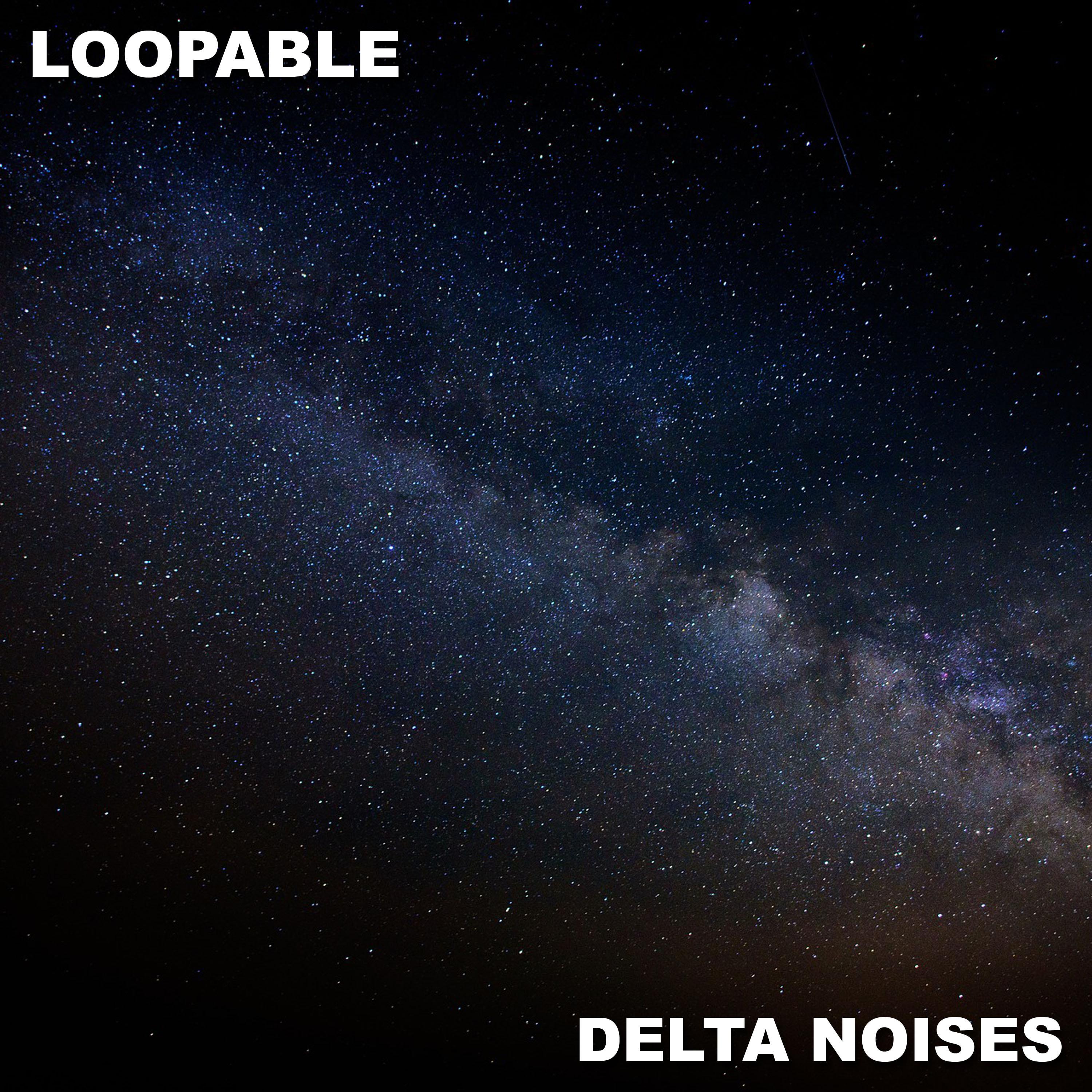 #14 Loopable Delta Noises