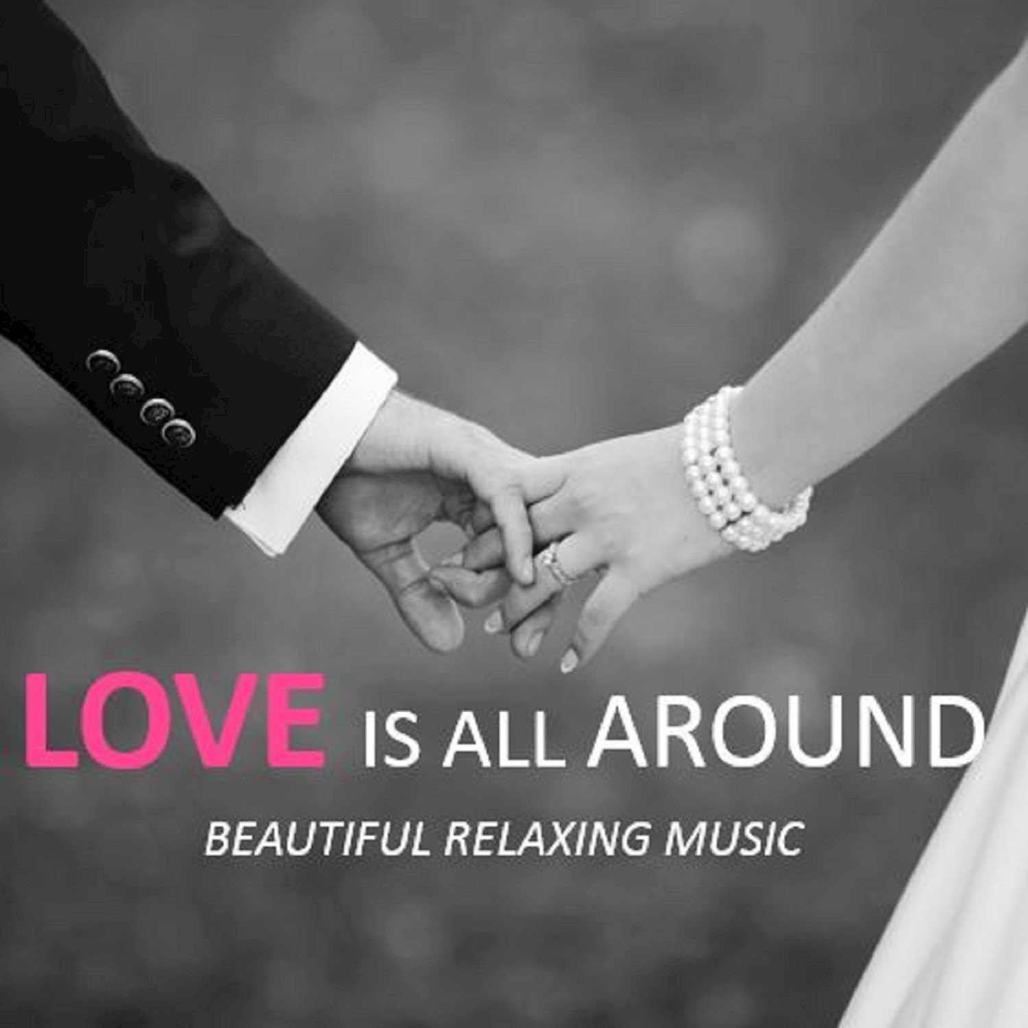 Love Is All Around: Beautiful Relaxing Music