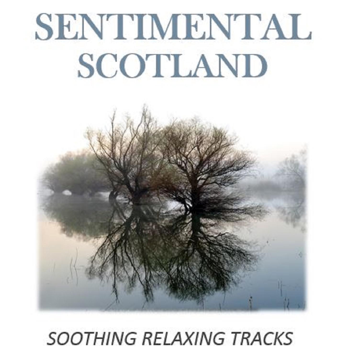 Sentimental Scotland: Soothing Relaxing Tracks