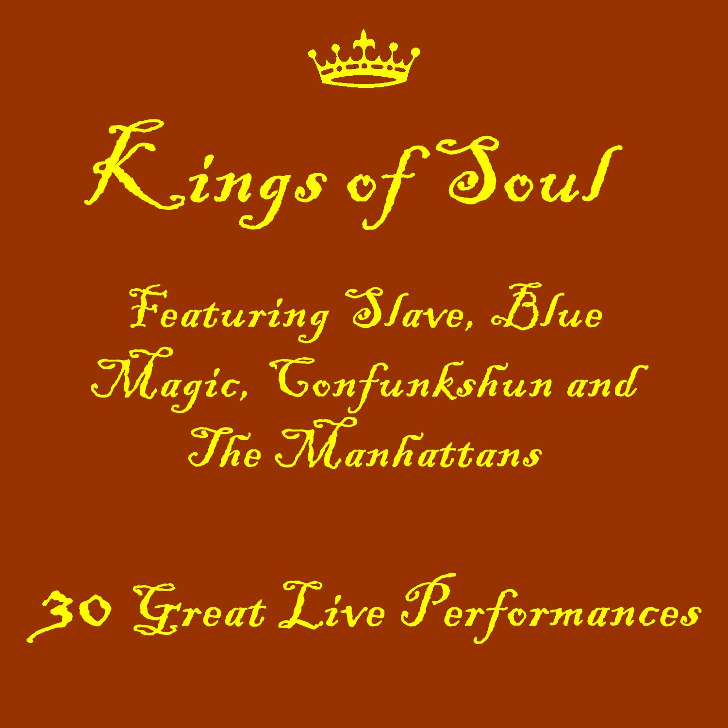 Kings of Soul Featuring The Manhattans, Slave, Blue Magic and Confunkshun: 30 Great Live Performances