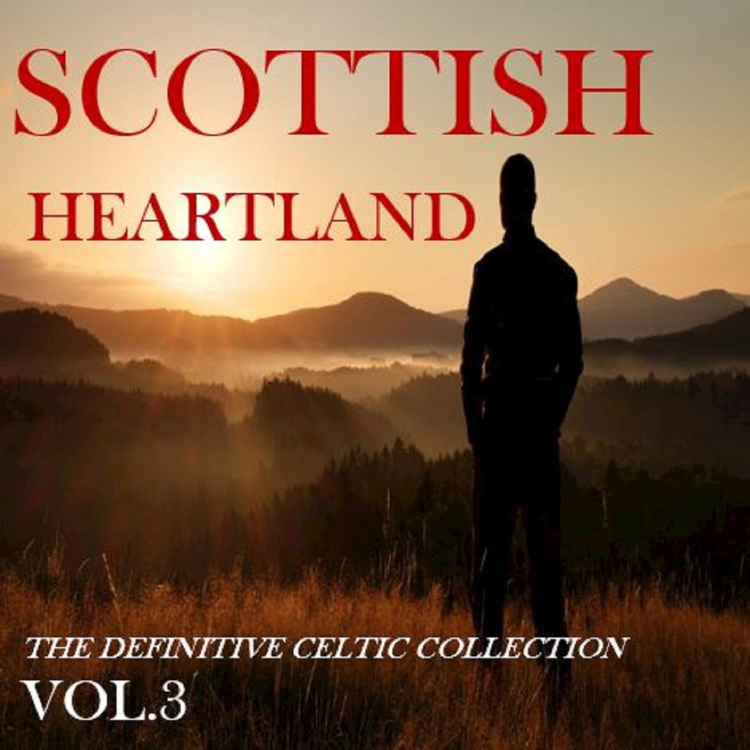 Scottish Heartland: The Definitive Celtic Collection, Vol. 3