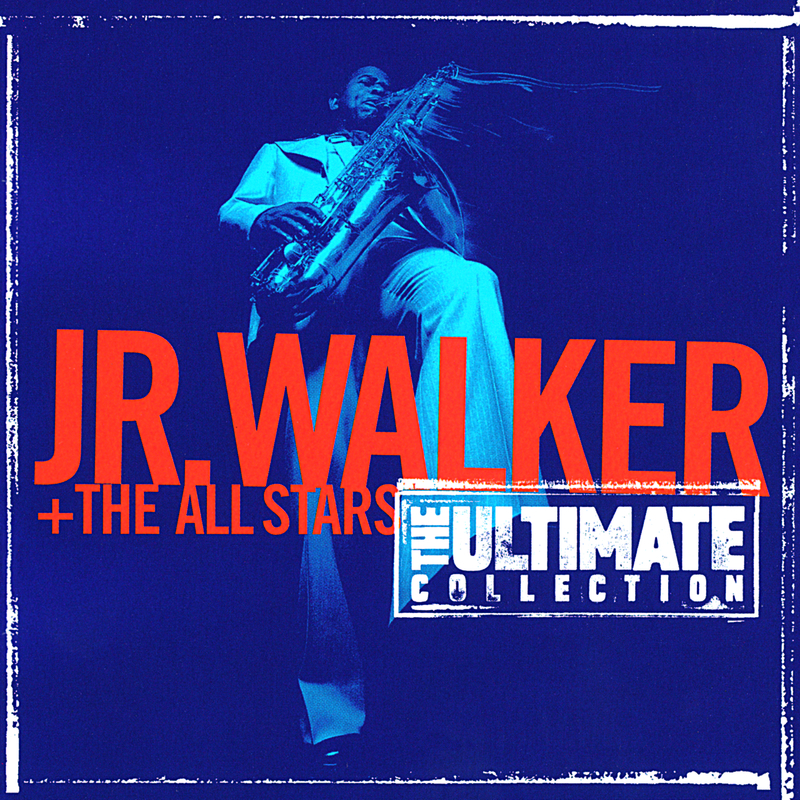 The Ultimate Collection:  Junior Walker And The All Starts