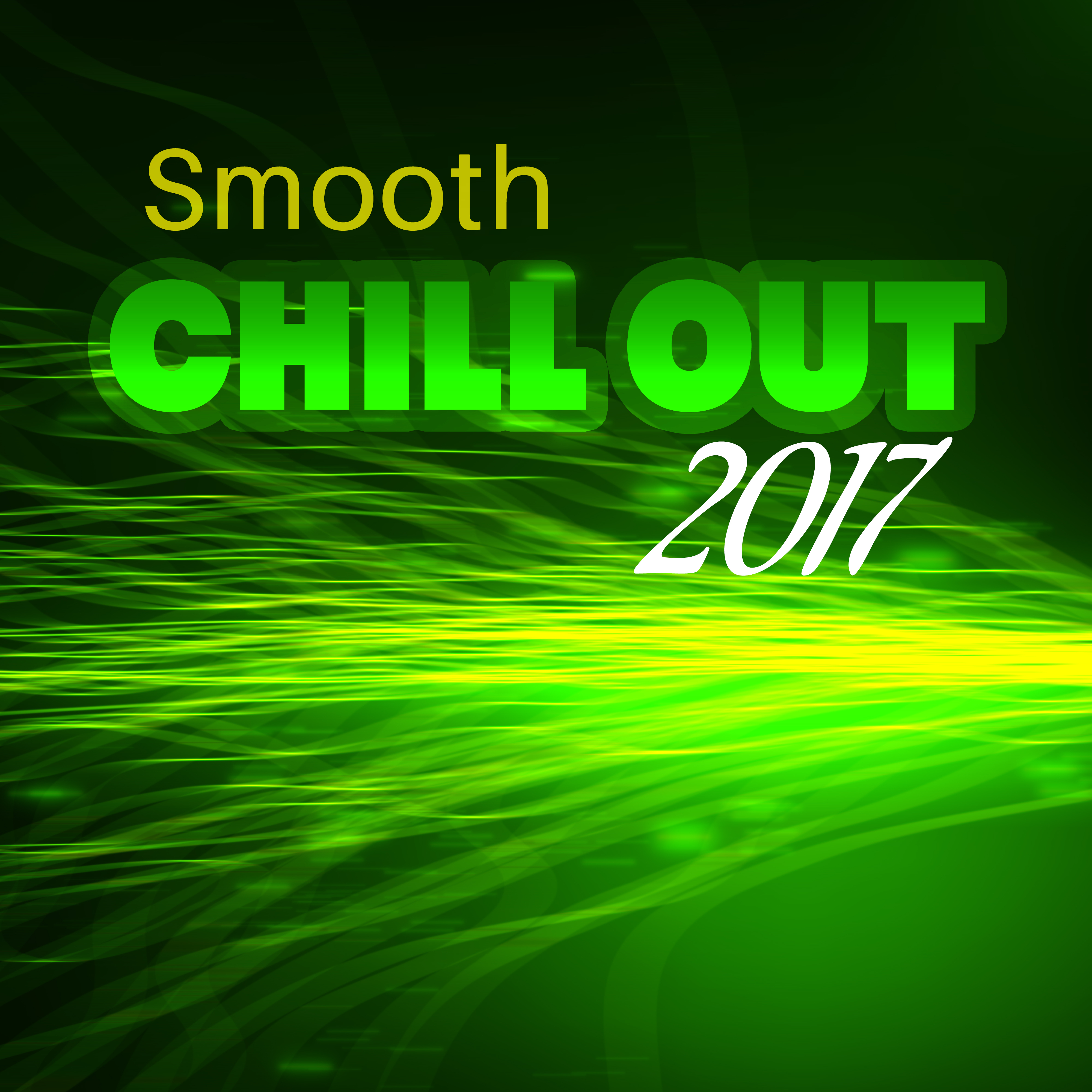 Smooth Chill Out 2017 – Sensual Chill Out Music, Pure Essential, Relax, Calm Chill Out, Lounge