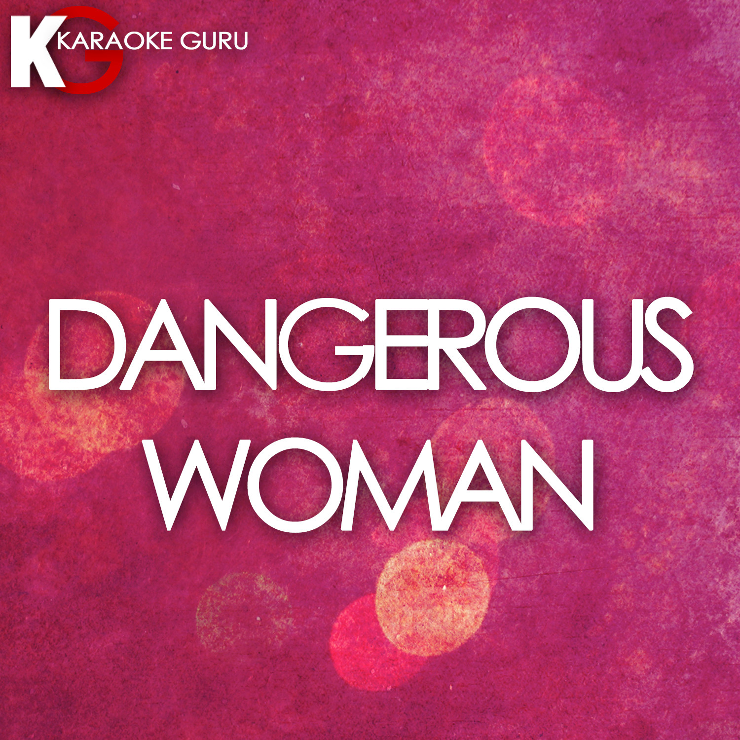 Dangerous Woman (Originally Performed by Ariana Grande) [Karaoke Version] - Single