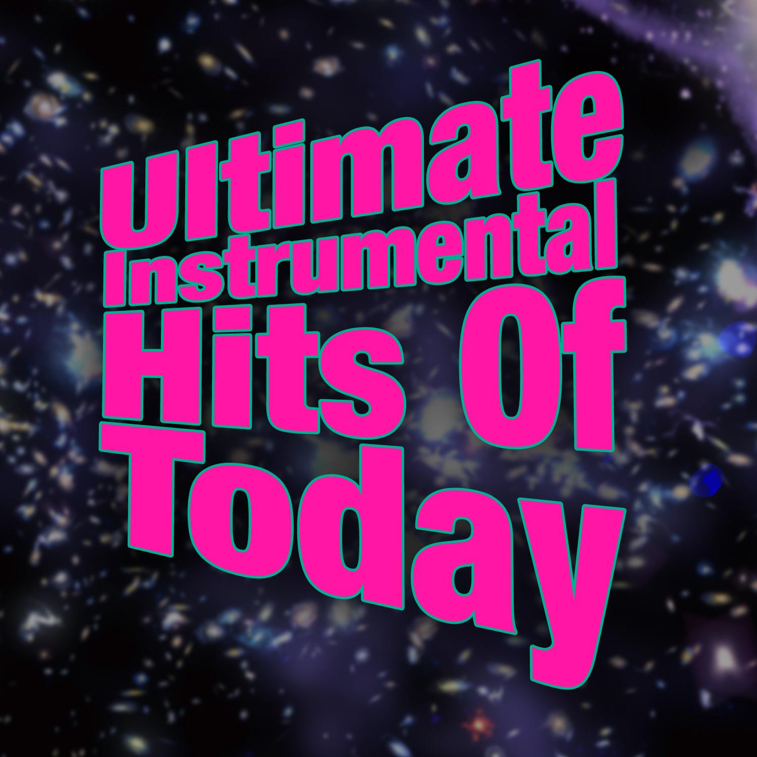 Ultimate Instrumental Hits of Today