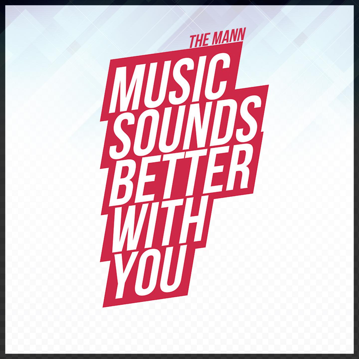 Music Sounds Better with You