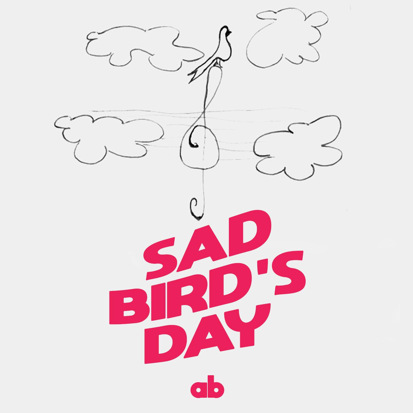 Sad Bird's Day