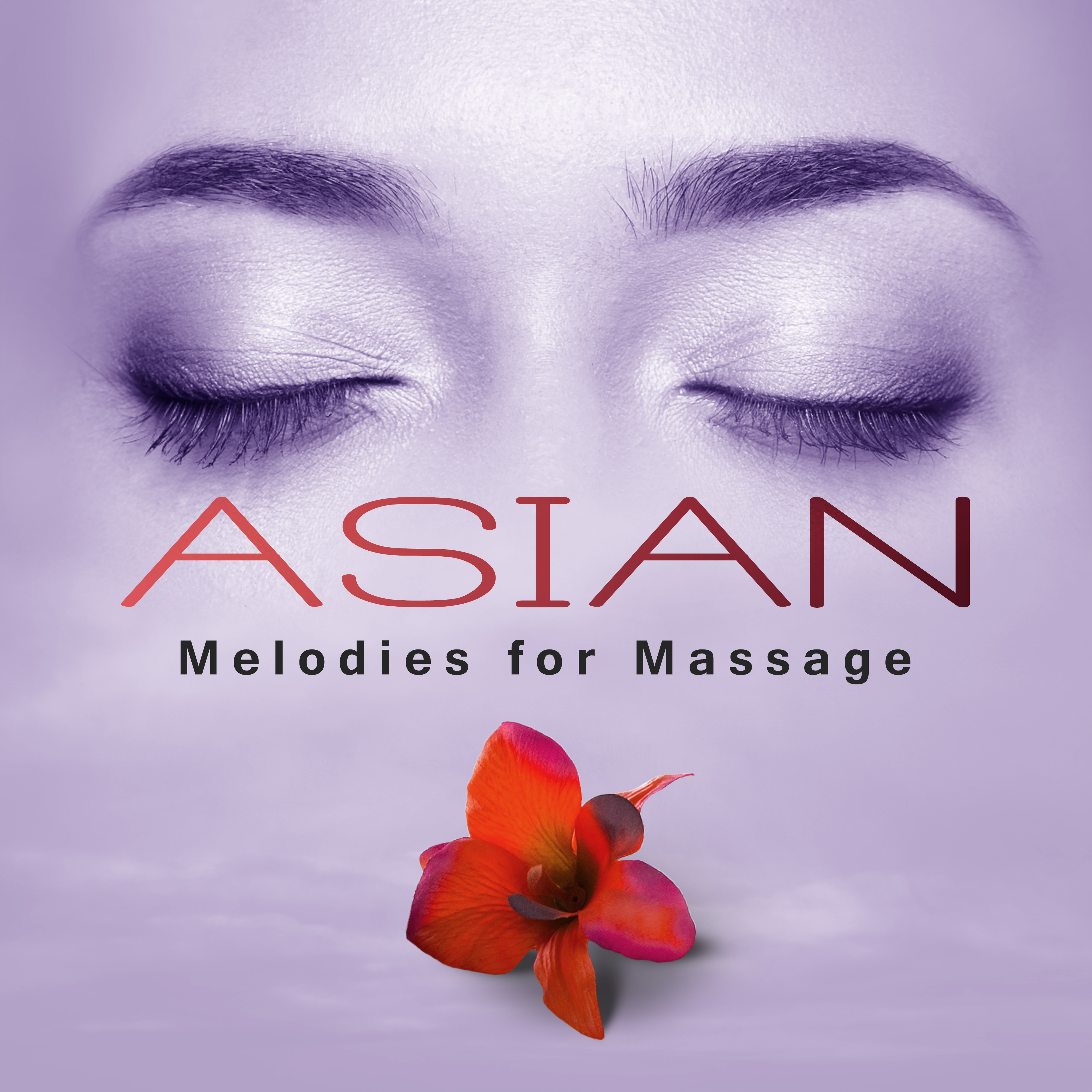 Asian Melodies for Massage – Therapy Music for Massage, Spa, Wellness Hotel, Deep Relaxation with Calming Nature Sounds