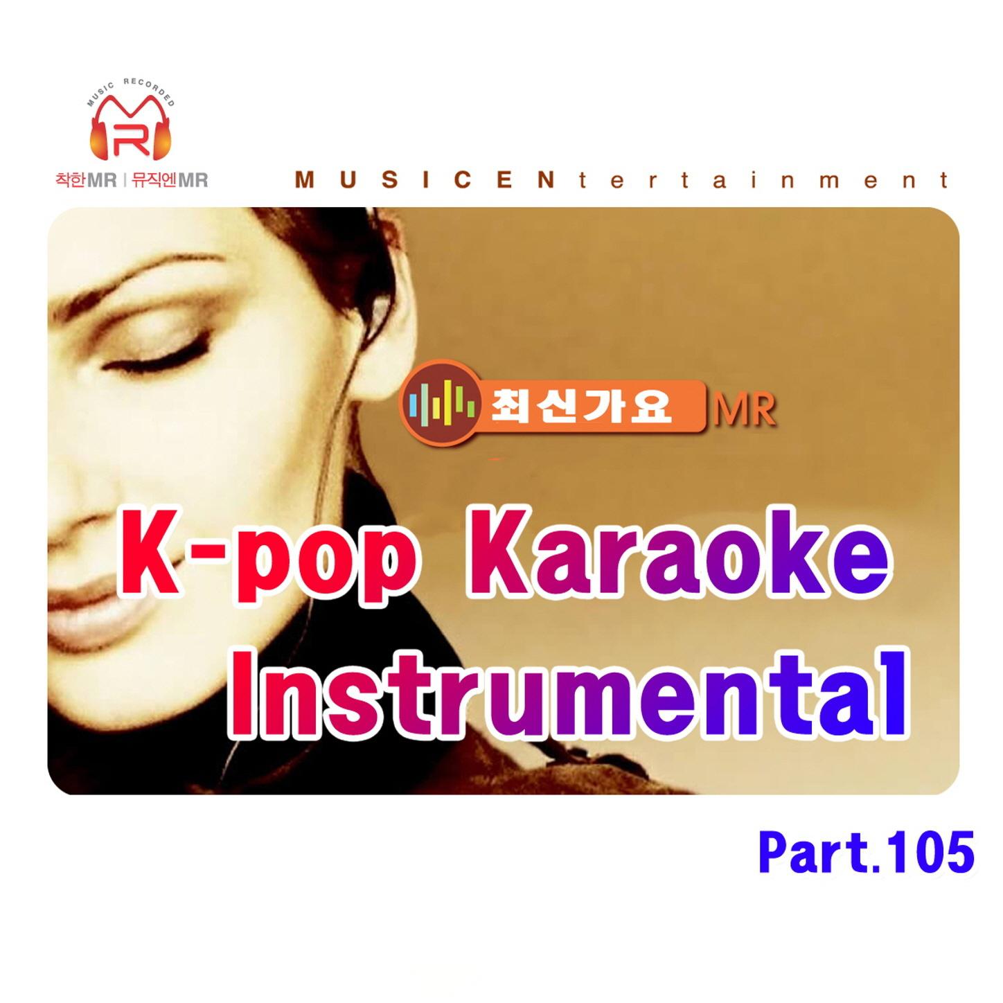 K-Pop Karaoke/Instrumental (가요 MR반주), Pt. 105