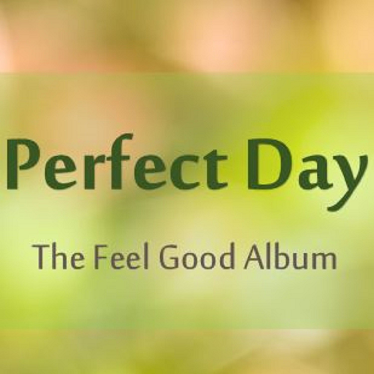 Perfect Day: The Feel Good Album