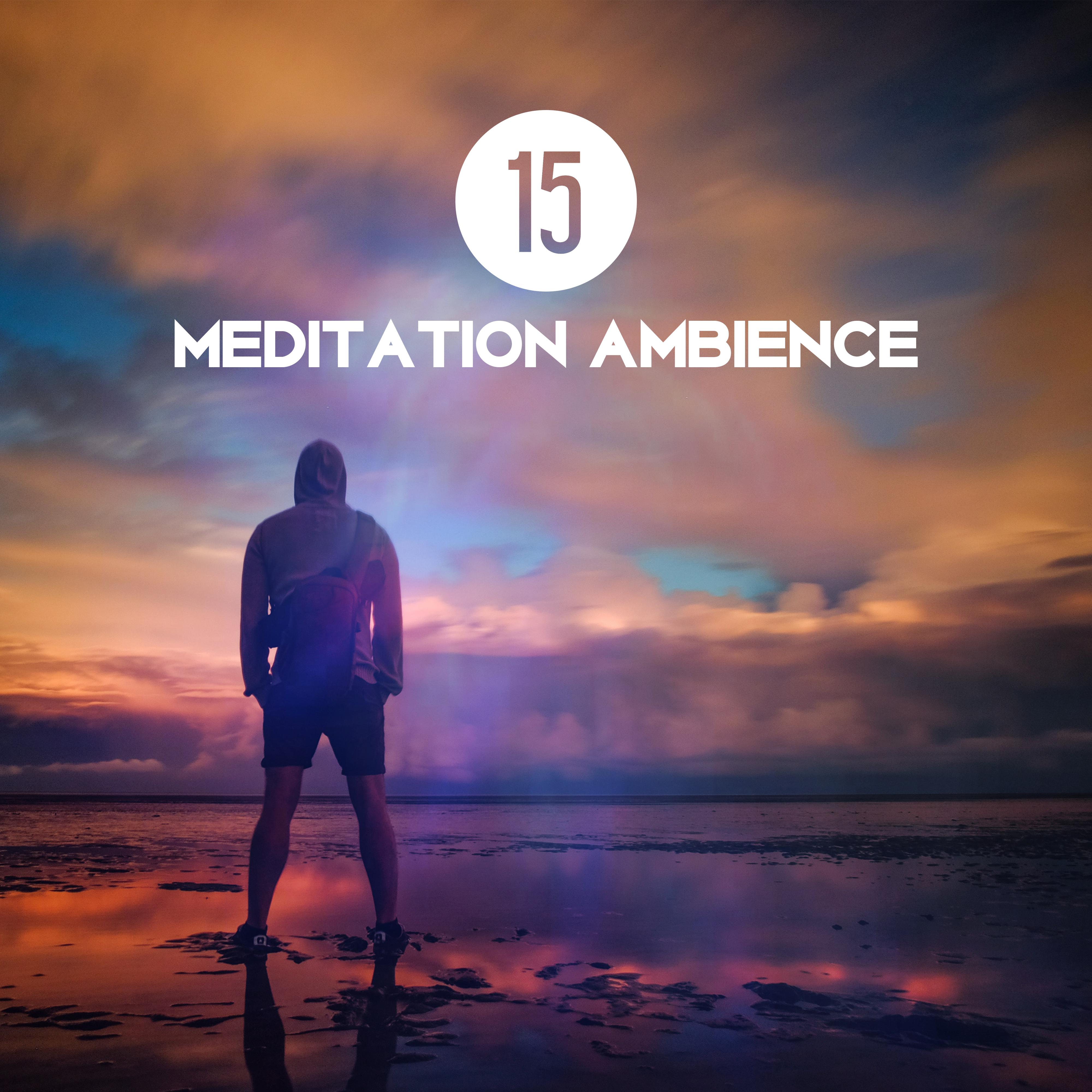 15 Meditation Ambience – New Asian Spirit, Meditation, Yoga Music, Zen, Kundalini, Hatha Yoga