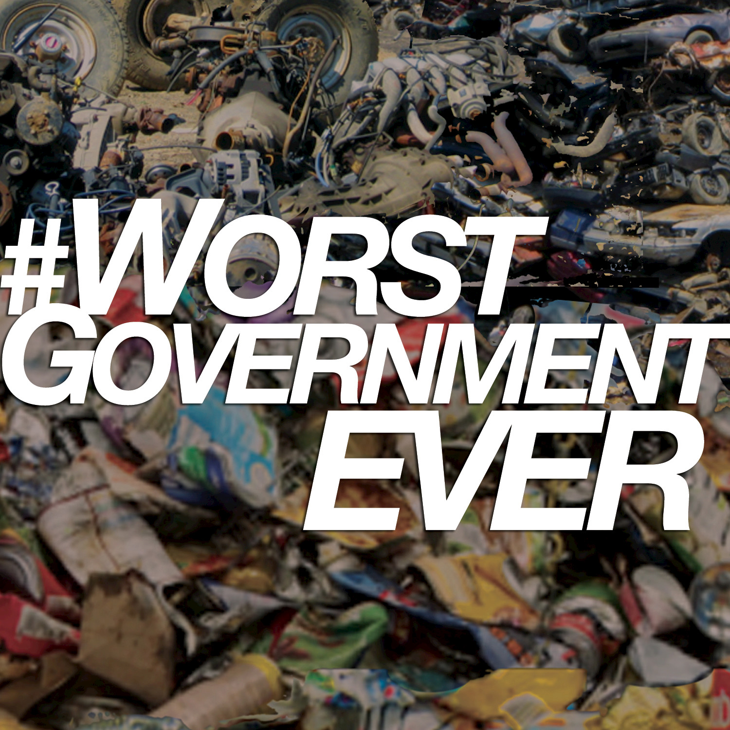 #WorstGovernmentEver