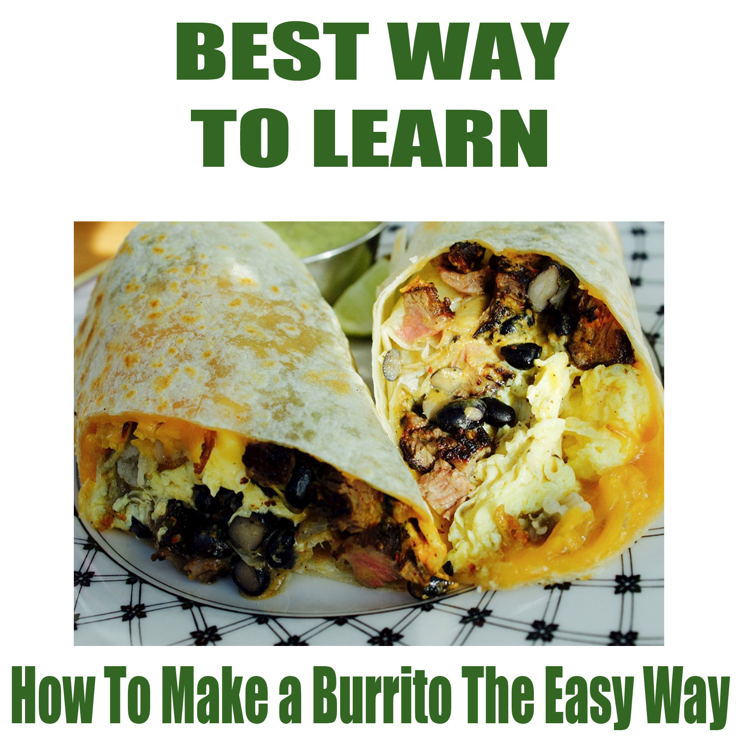 How To Make a Burrito The Easy Way