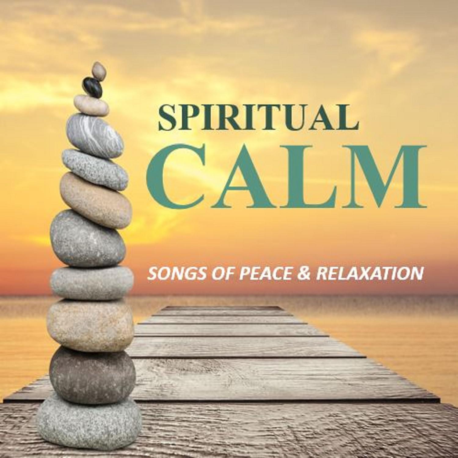 Spiritual Calm: Songs of Peace & Relaxation