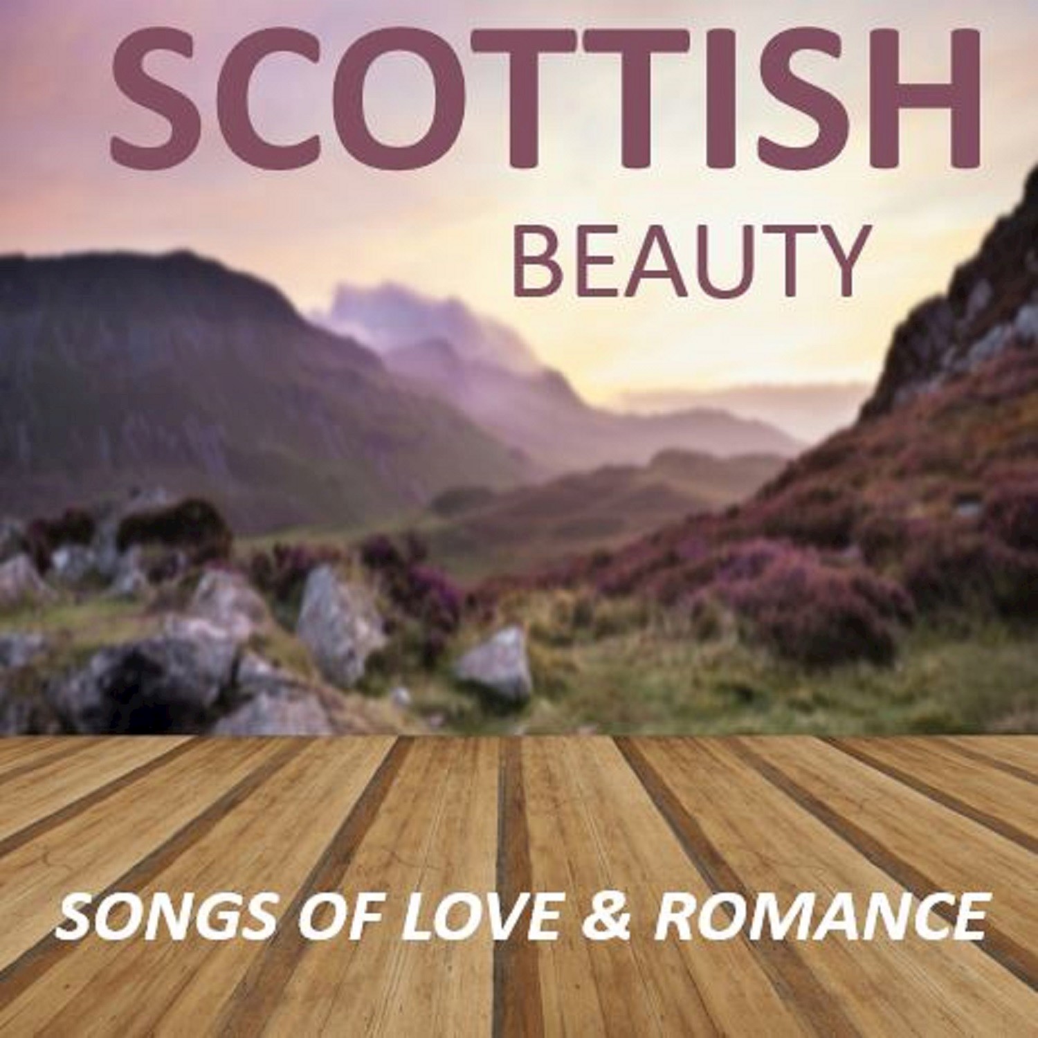 Scottish Beauty: Songs of Love & Romance