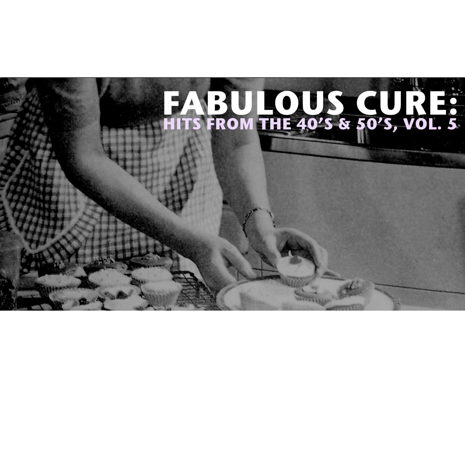 Fabulous Cure: Hits from the 40's & 50's, Vol. 5