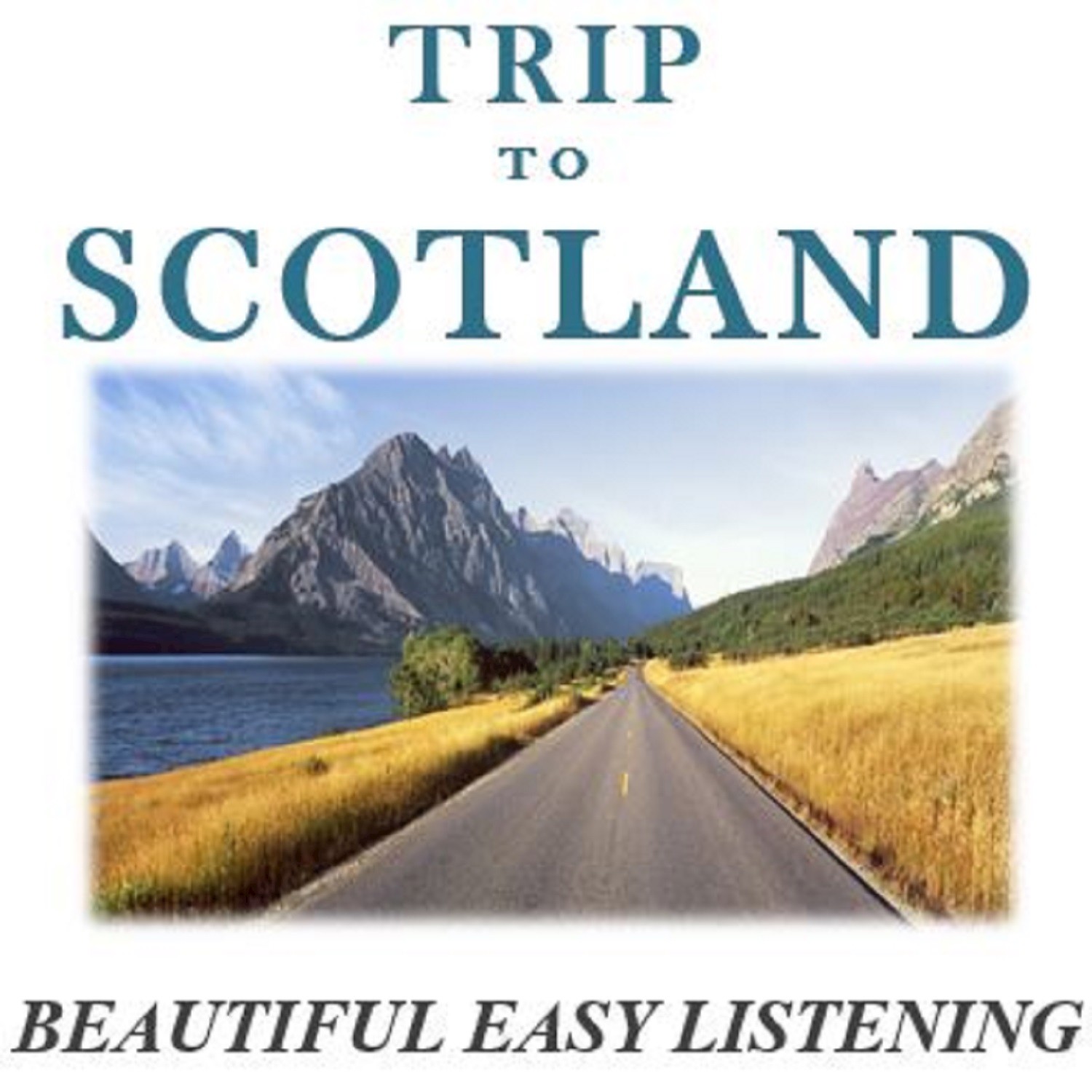 Trip to Scotland: Beautiful Easy Listening