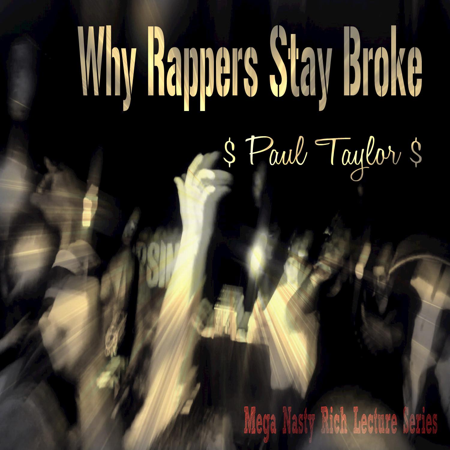 Why Rappers Stay Broke