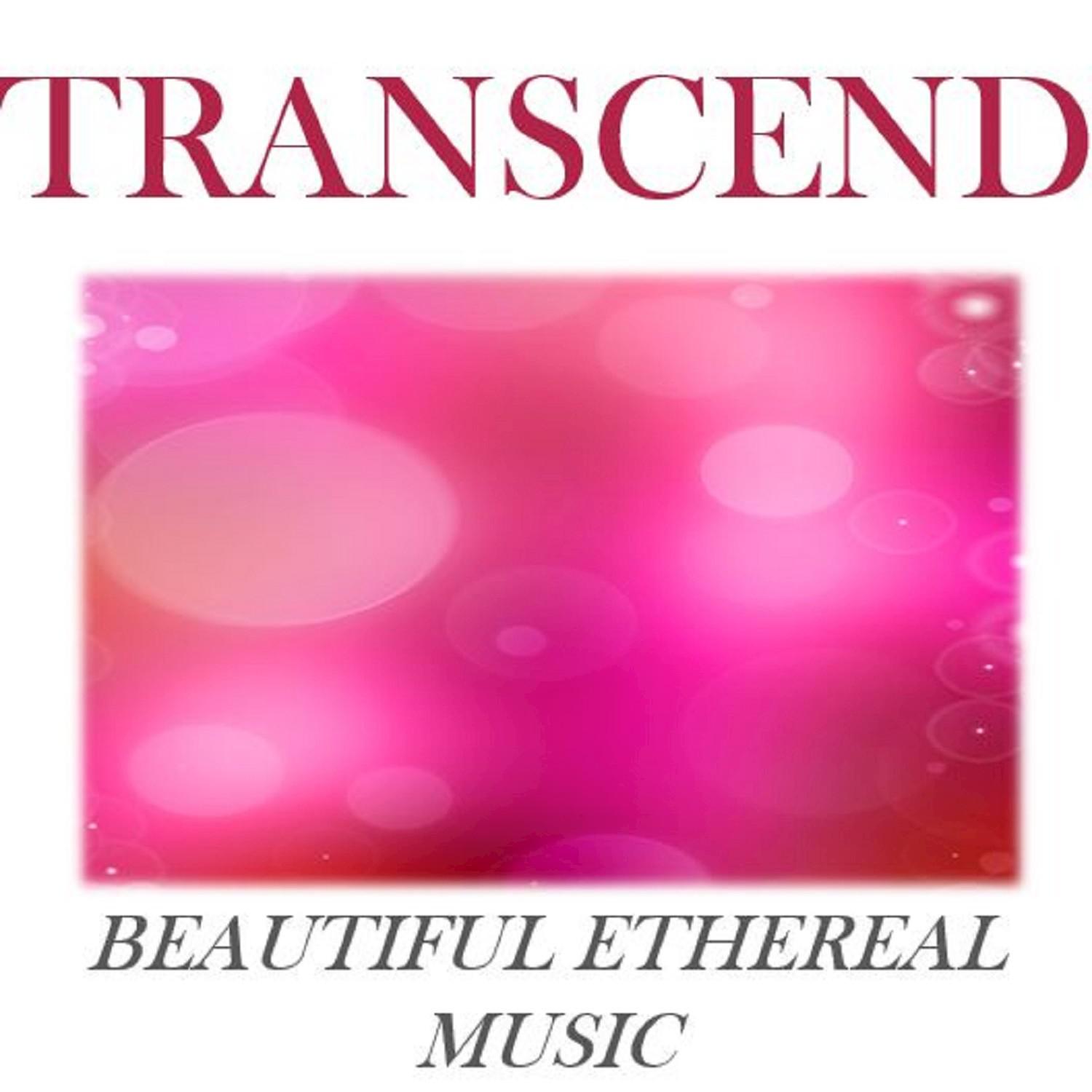 Transcend: Beautiful Ethereal Music