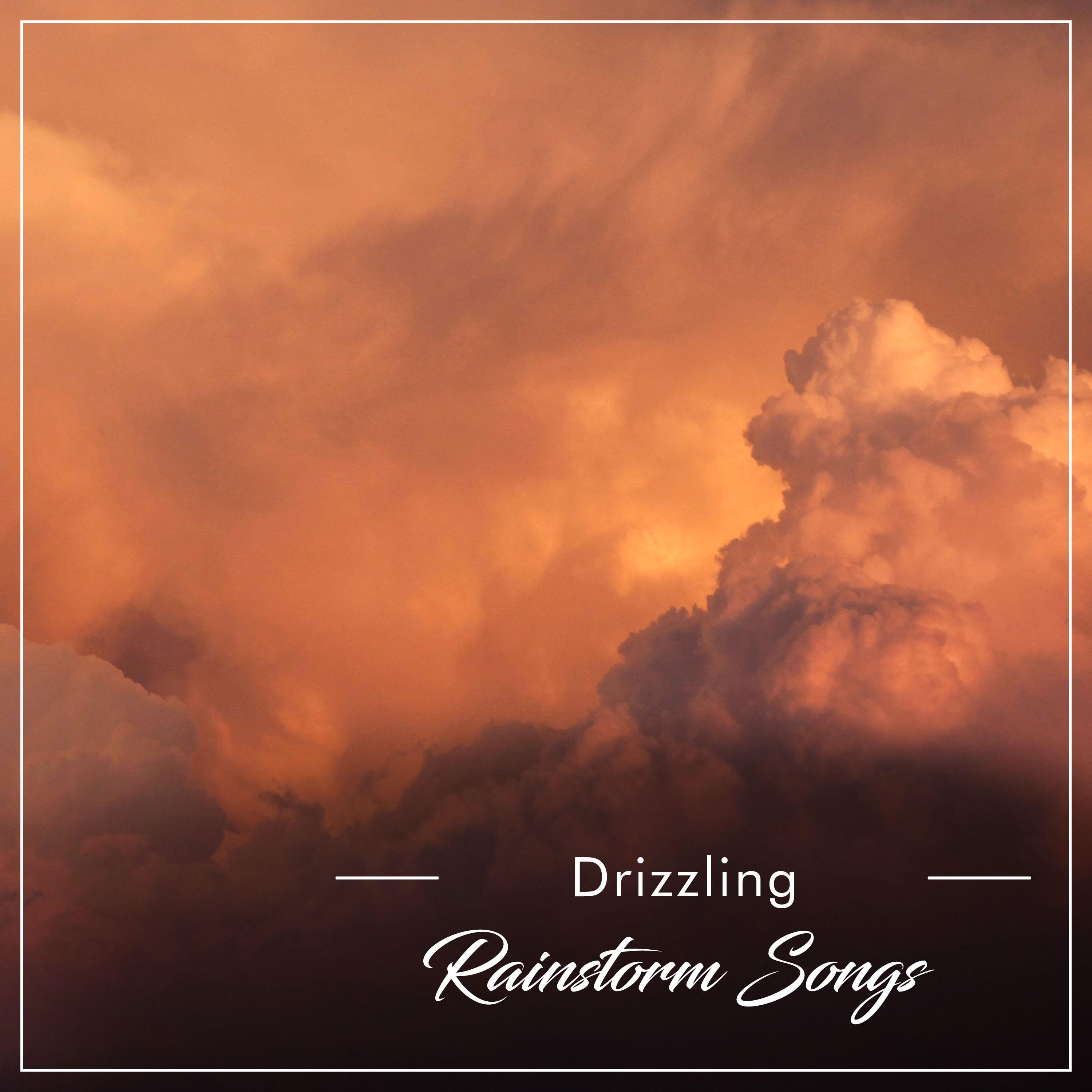#12 Drizzling Rainstorm Songs for Relaxation
