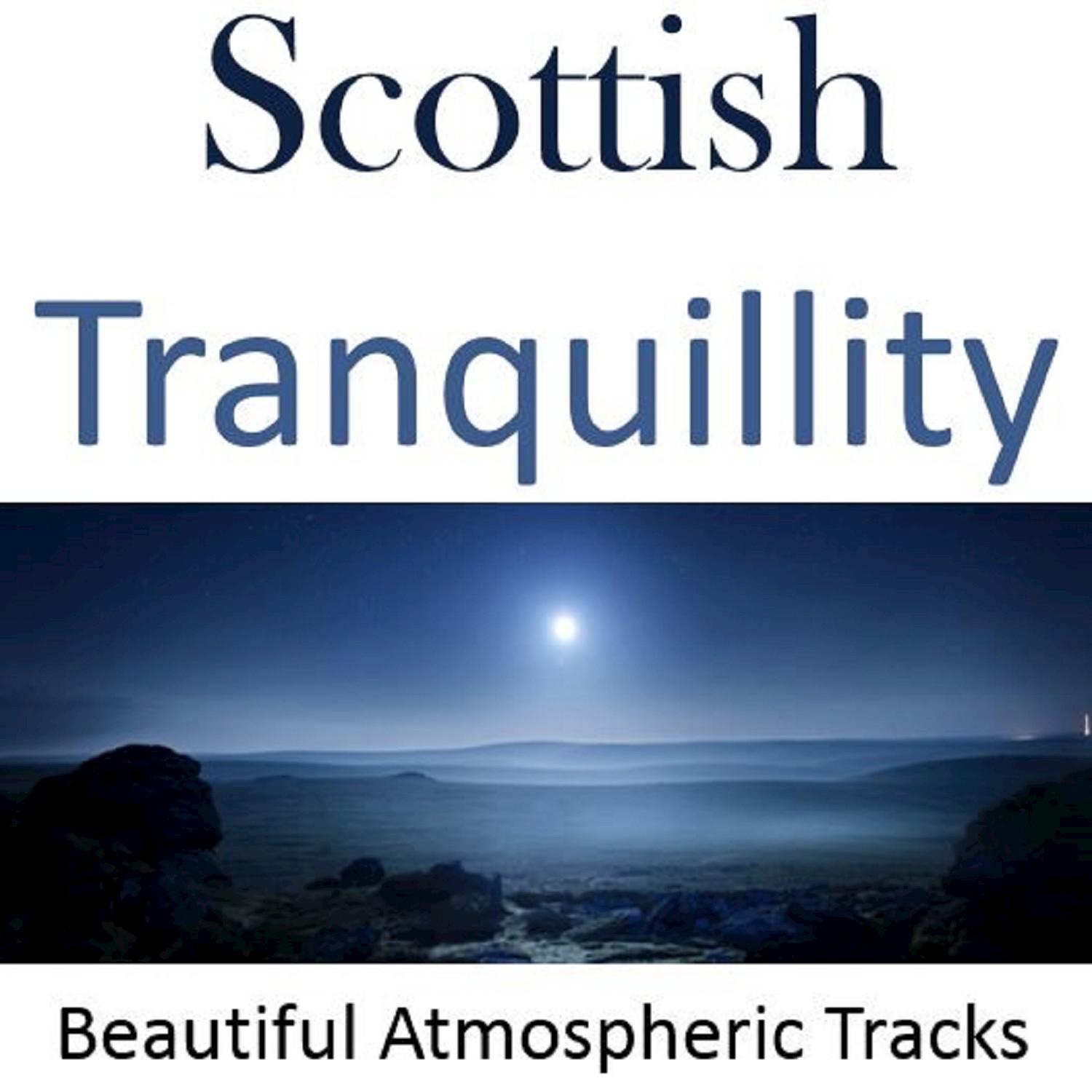 Scottish Tranquillity: Beautiful Atmospheric Tracks