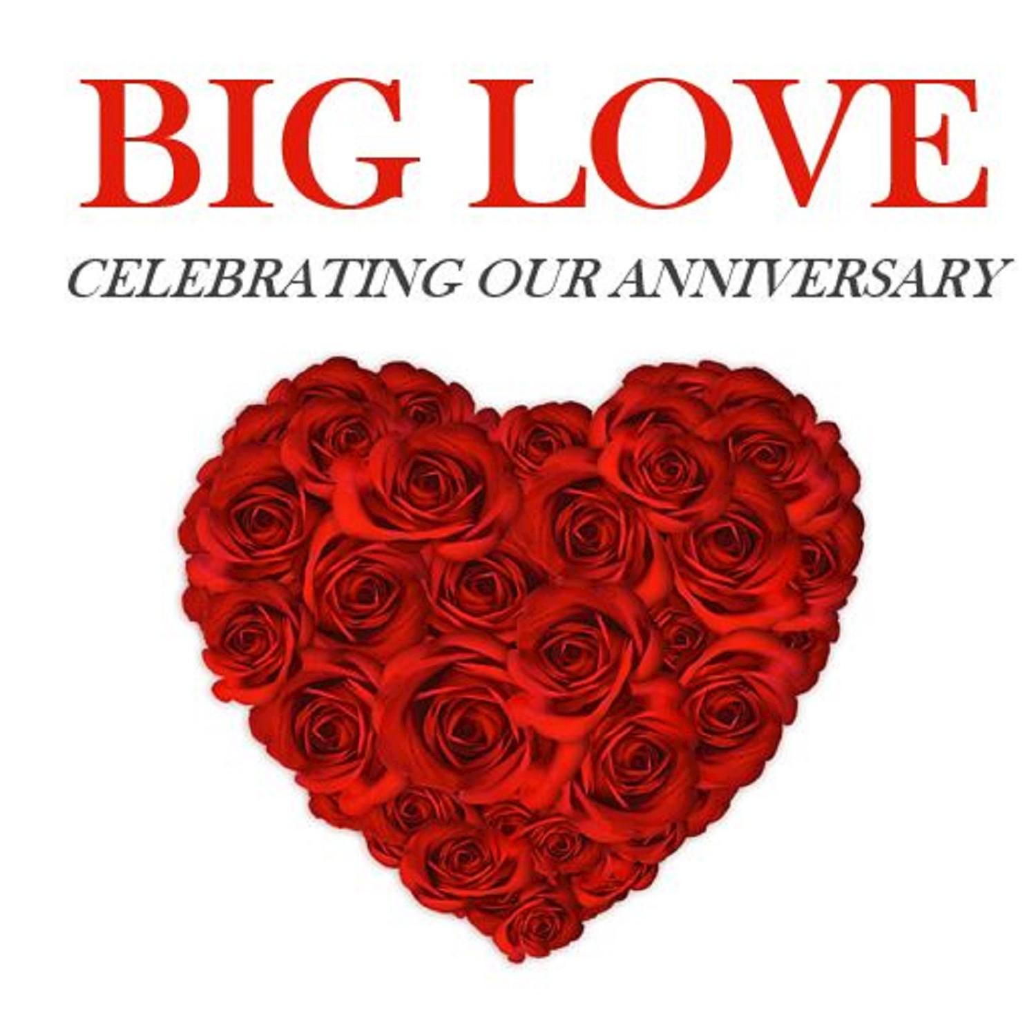 Big Love: Celebrating Our Anniversary