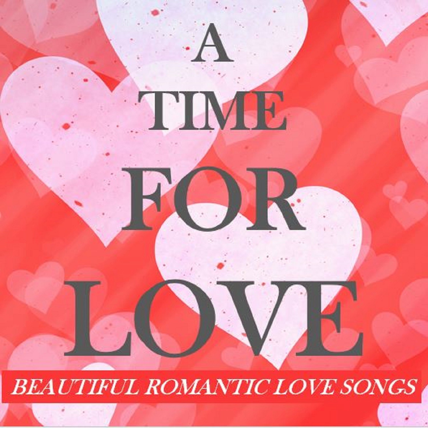 A Time For Love: Beautiful Romantic Love Songs