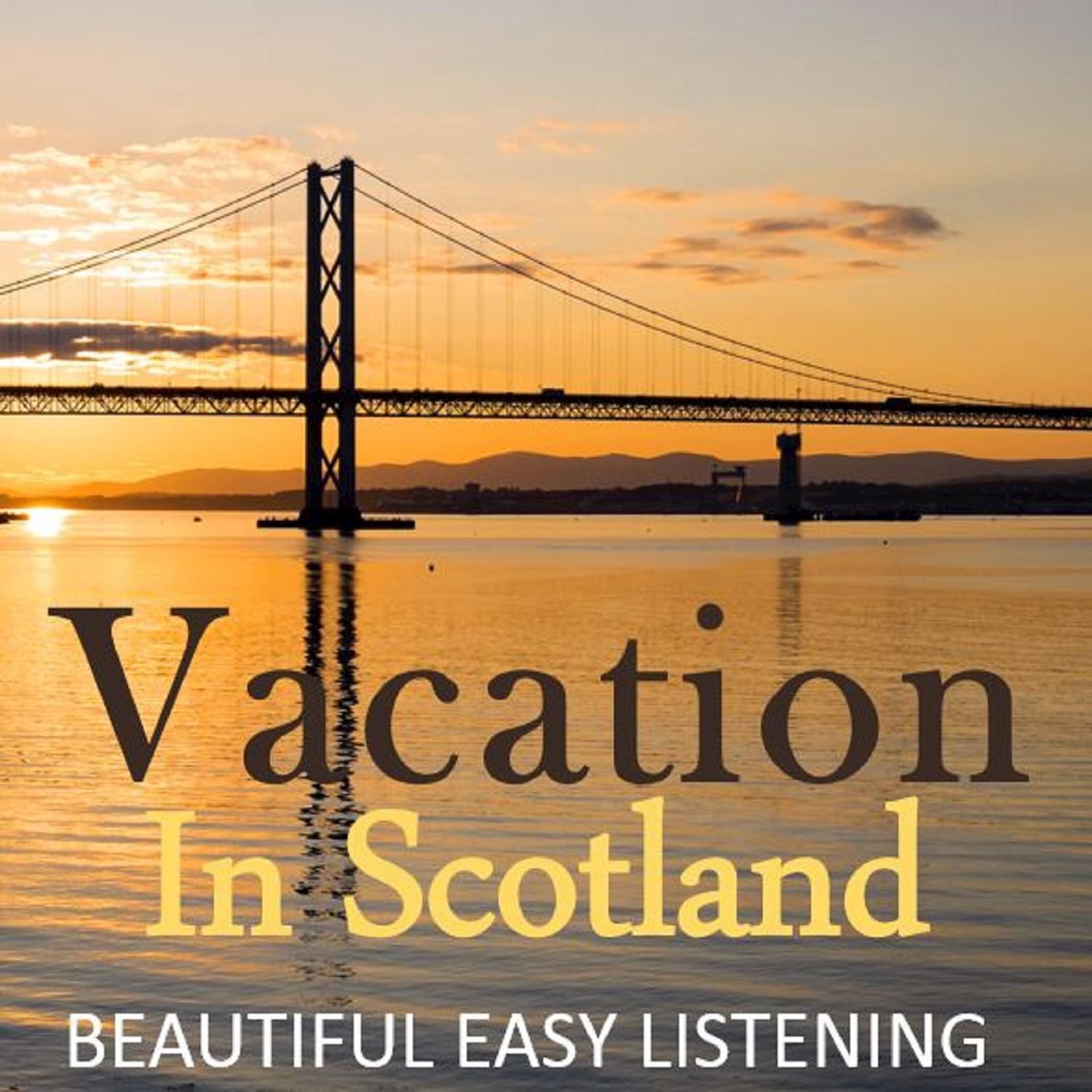 Vacation in Scotland: Beautiful Easy Listening