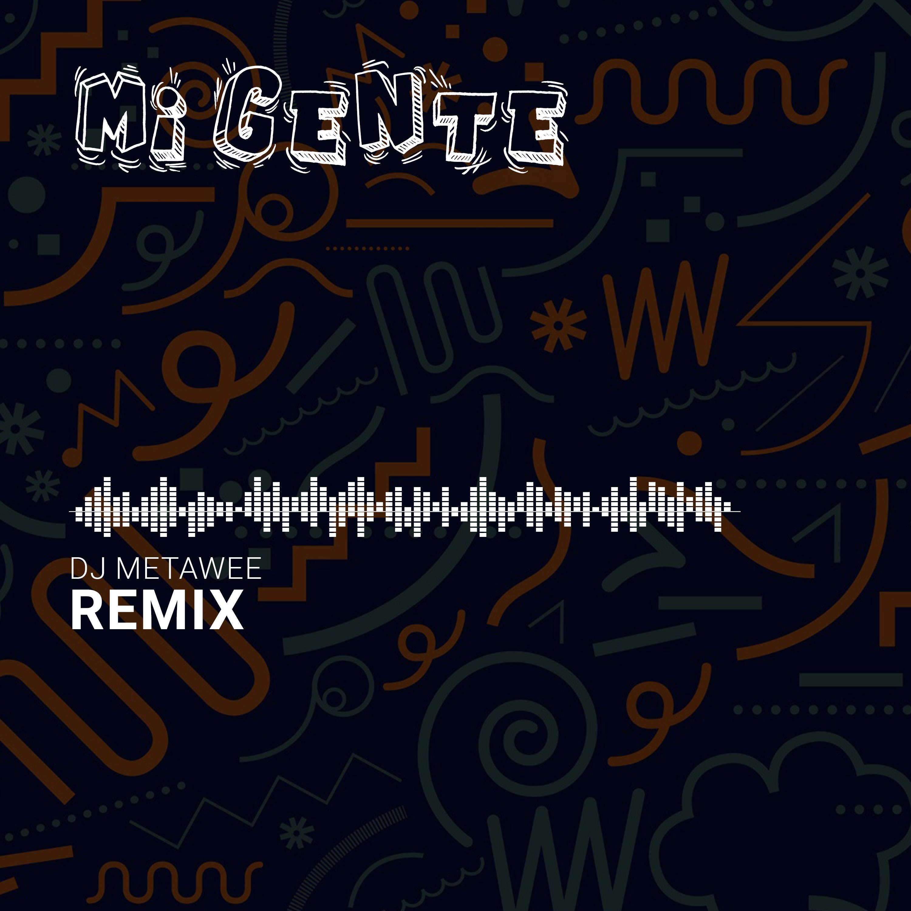 Mi Gente (DJ Metawee Unofficial Remix) - J Balvin & Willy William