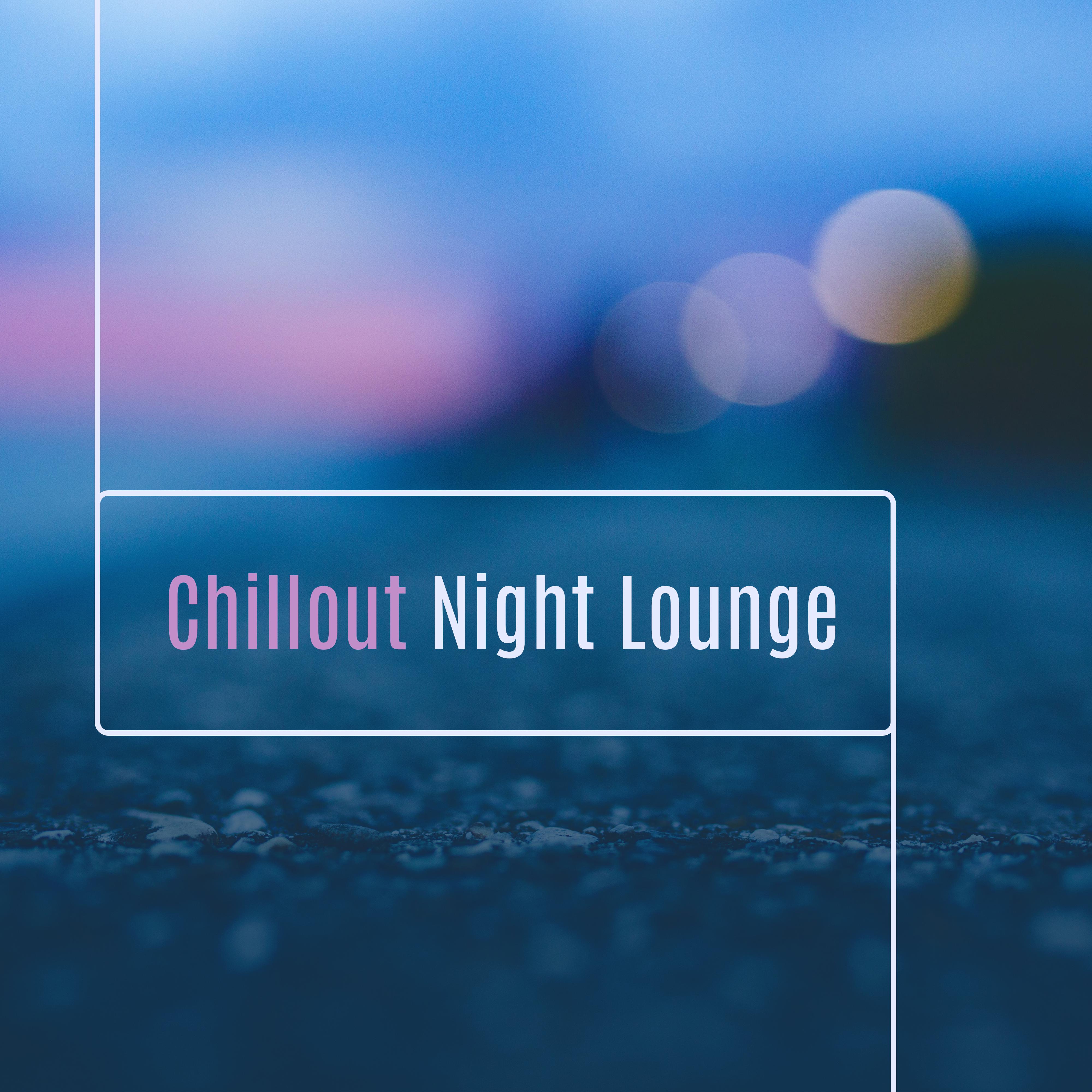 Chillout Night Lounge – Chill Out Music, Relax Lounge, Party Music, Electronic Beats