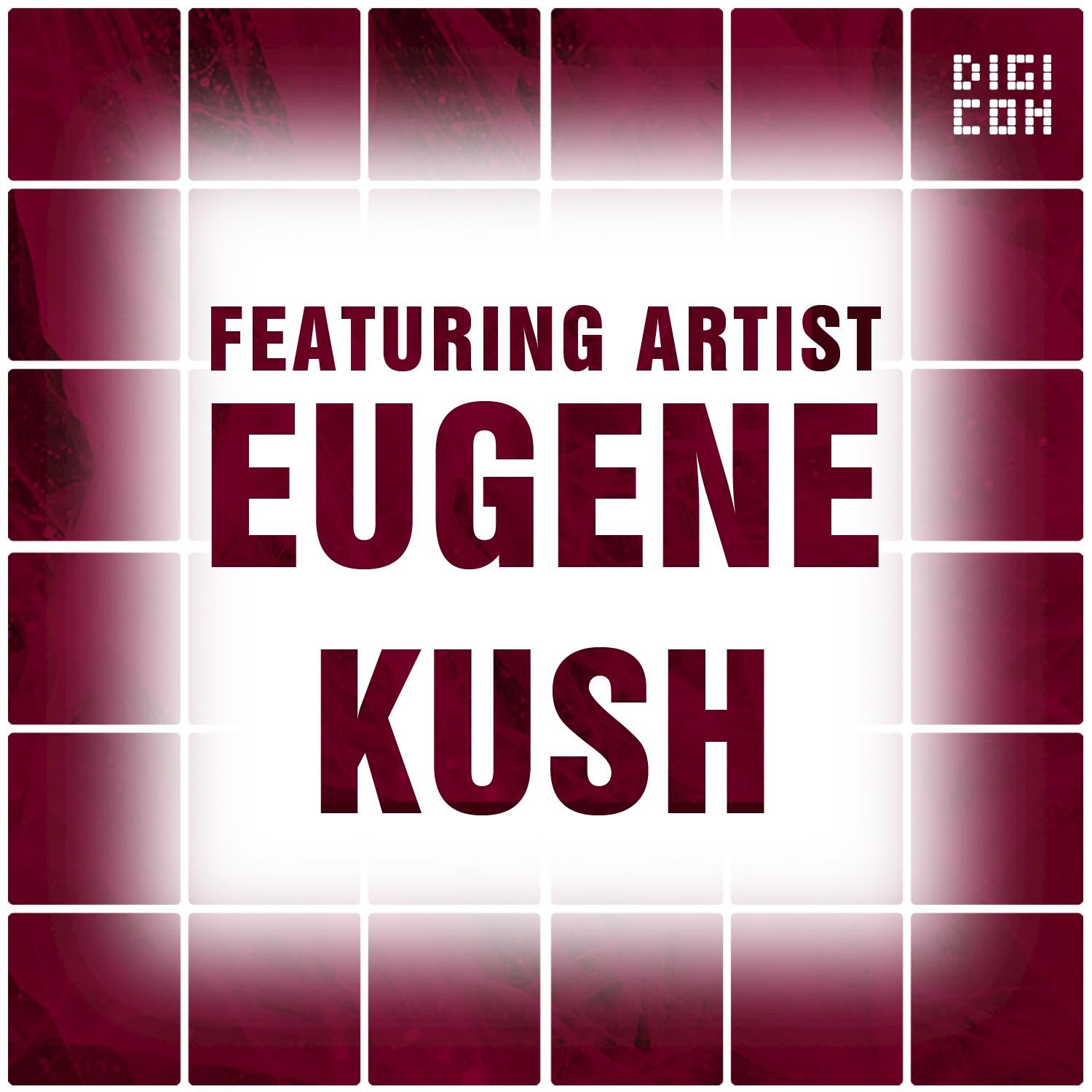 Featuring Artist : Eugene Kush