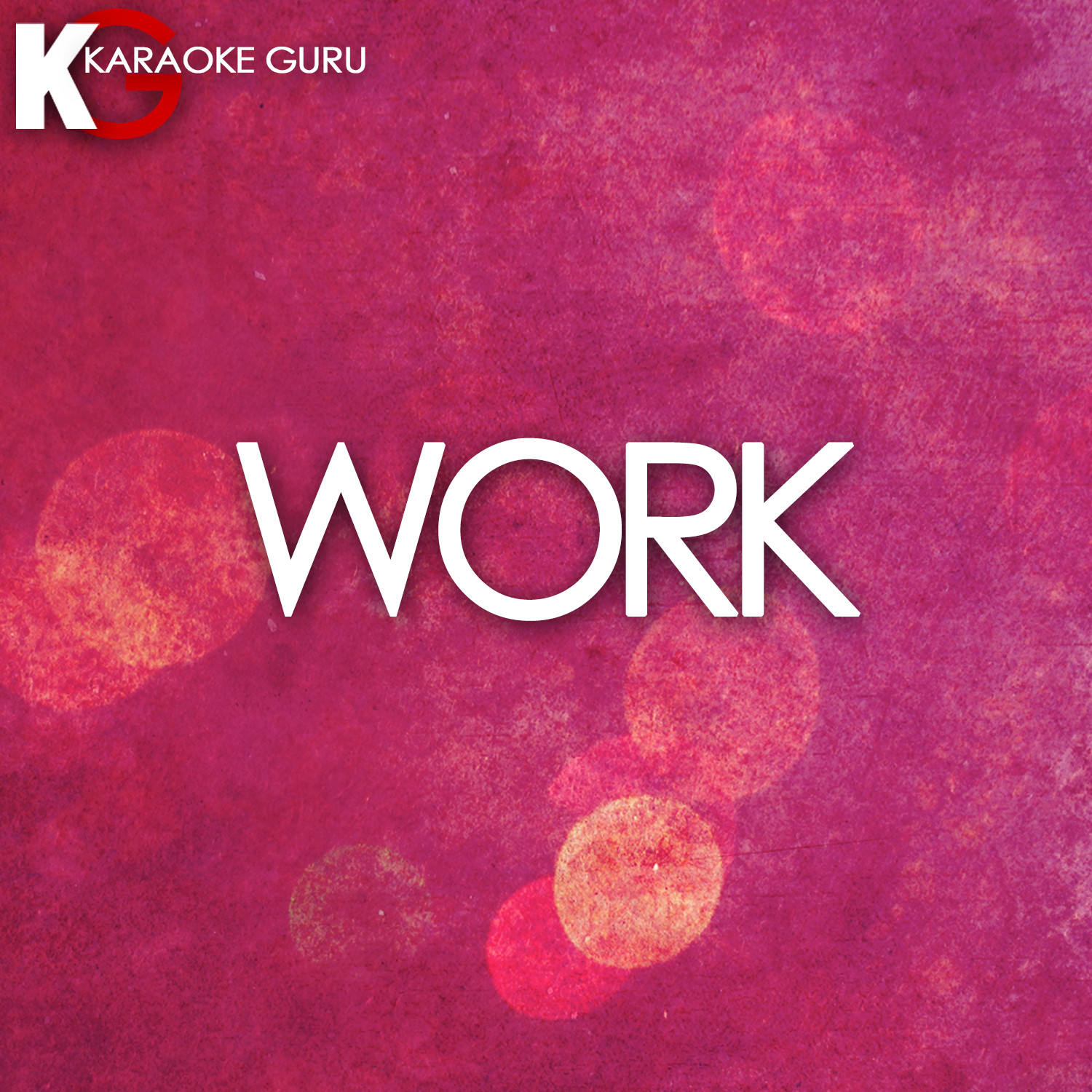 Work (Originally Performed by Rihanna feat. Drake) [Karaoke Version]