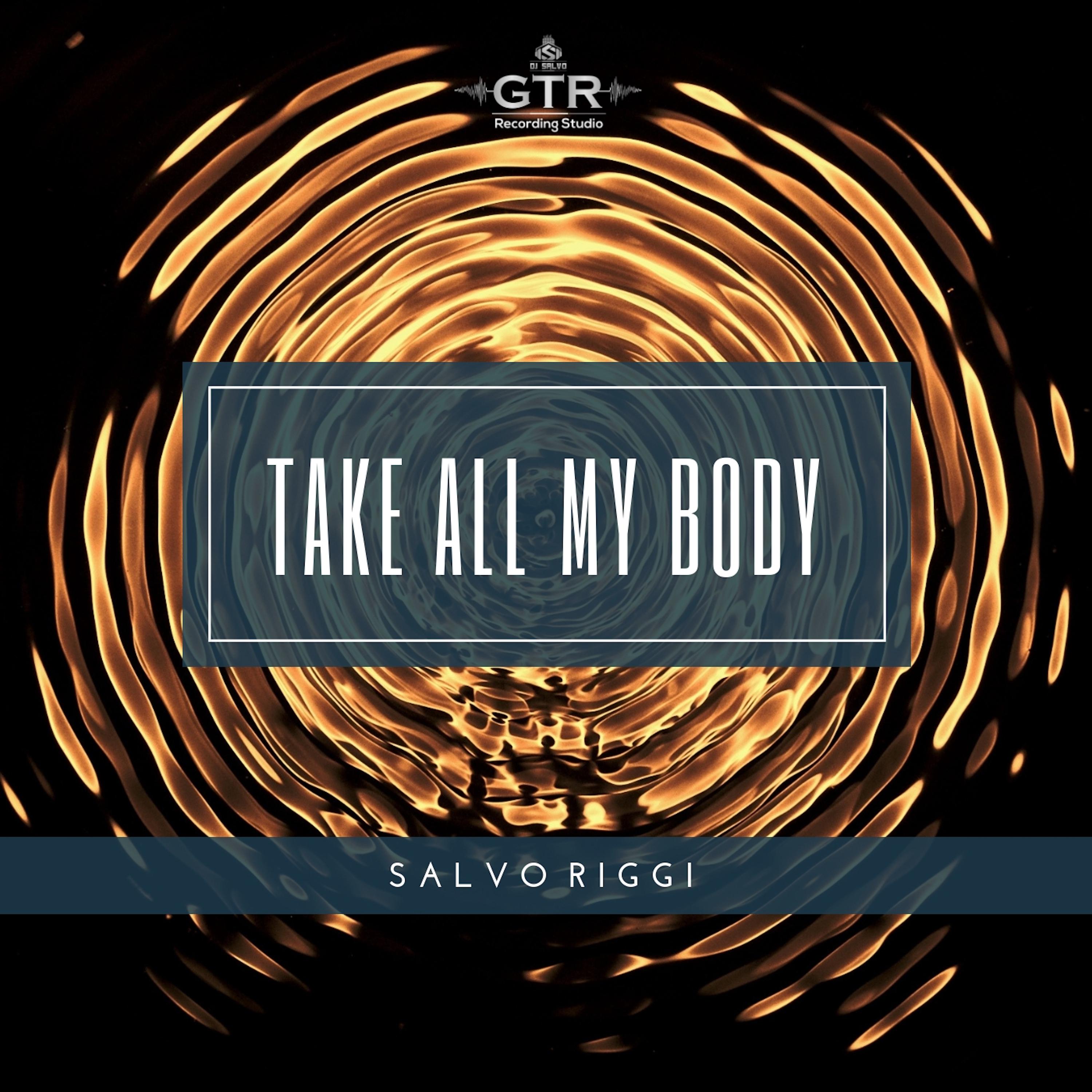 Take All My Body