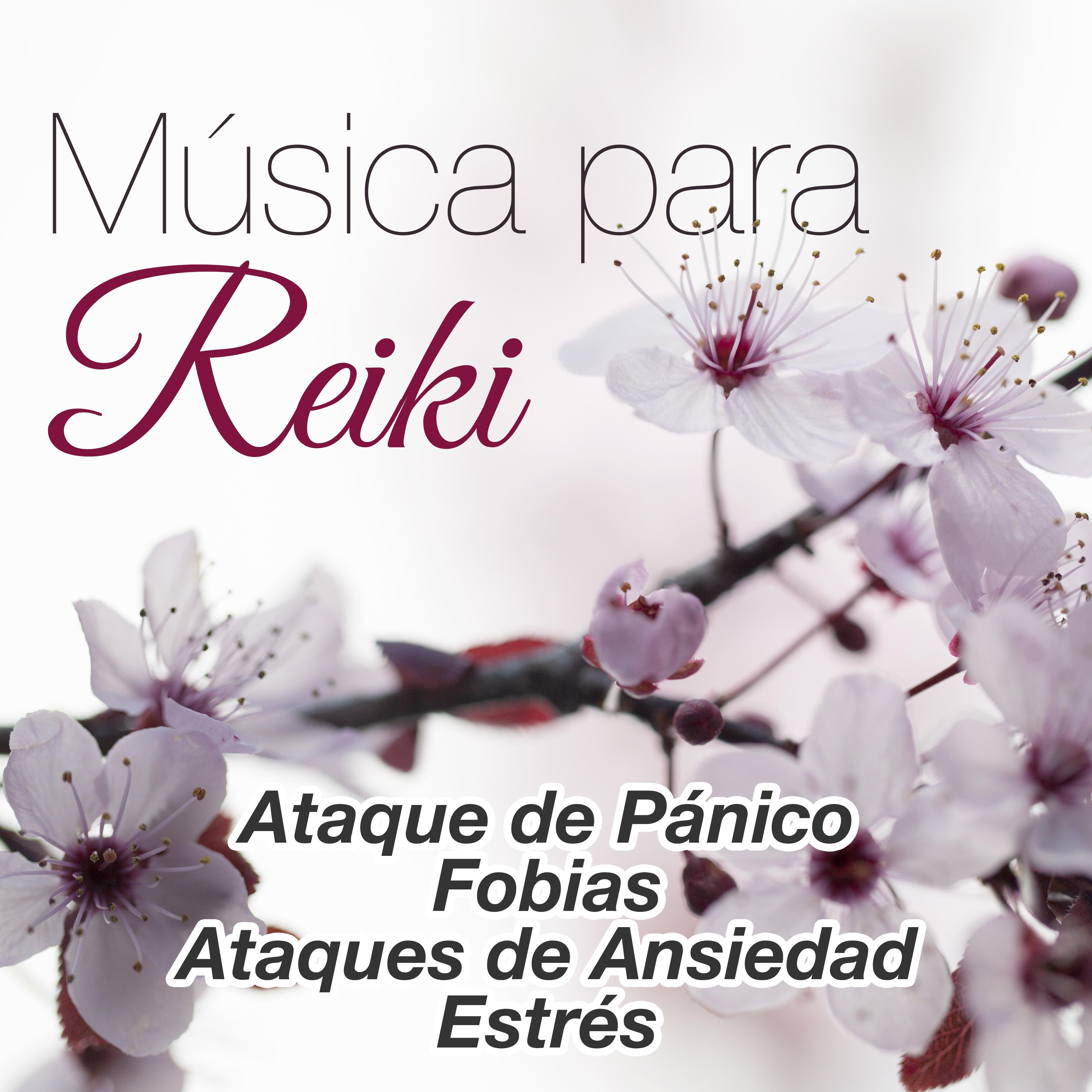 Música para Reiki - Canciones Sugeridas para Ataque de Pánico, Fobias, Ataques de Ansiedad y Estrés