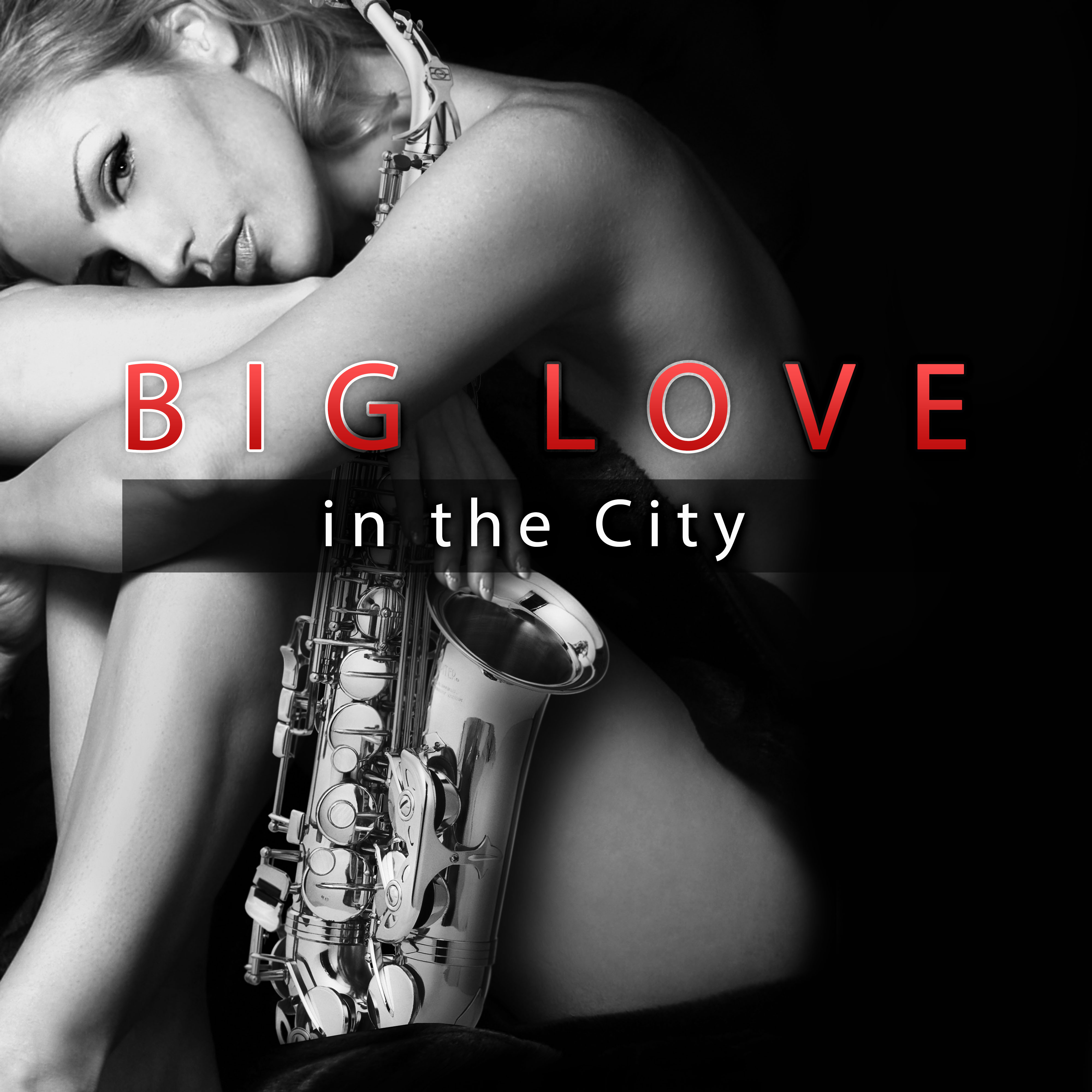 Big Love in the City – **** Vibes of Jazz, Sensual Music for Lovers, Special Date in Candlelight