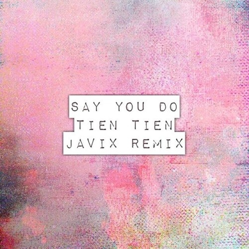 Say You Do (Javix Remix)