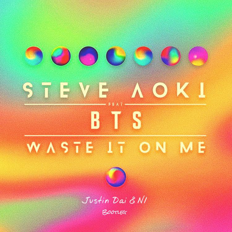 Steve Aoki-Waste It On Me (Justin Dai & N1 bootleg)（Justin Dai / N1 remix）