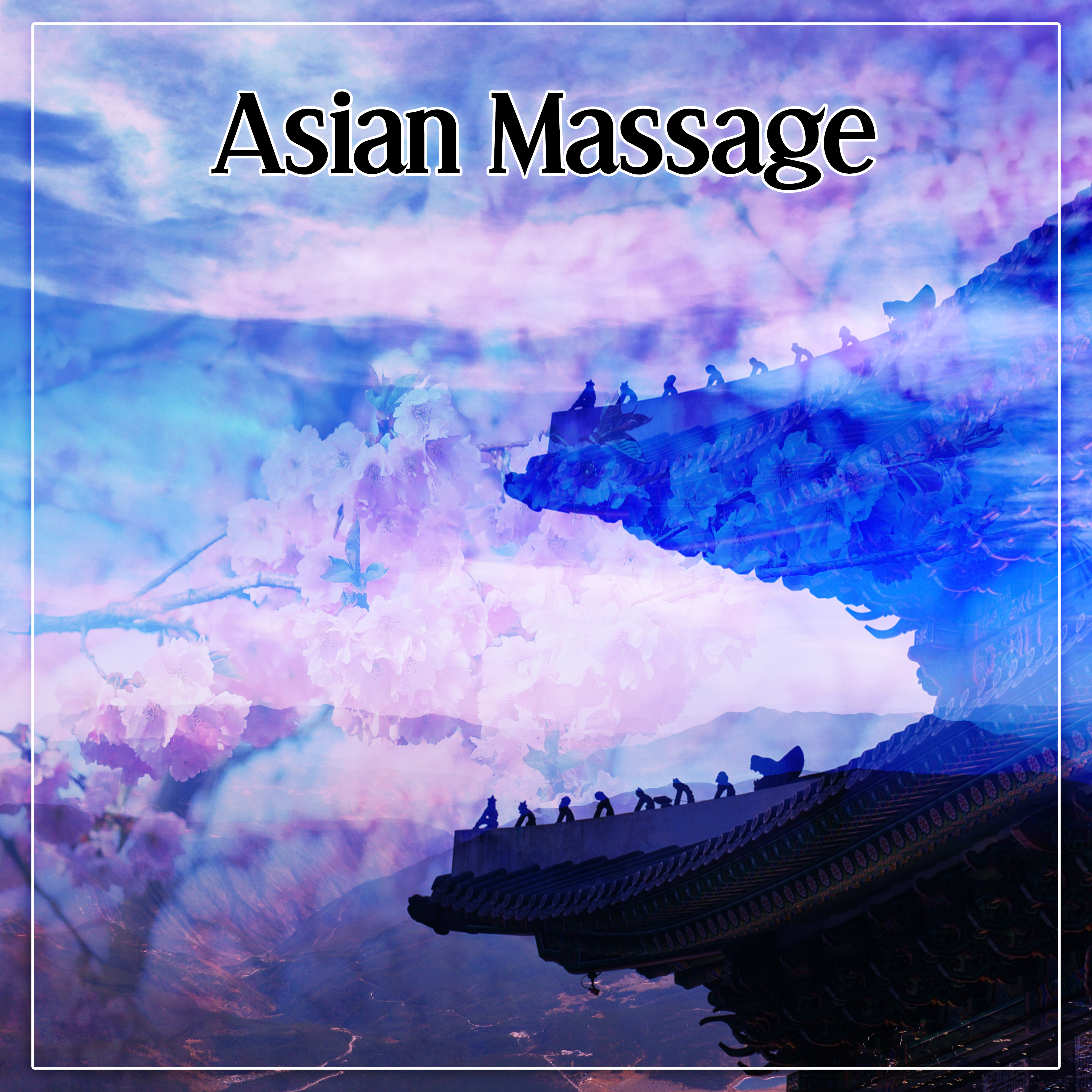 Asian Massage – Deep Relaxing Chinese Music for Spa, Massage, Wellness, Asian Flute, Zen Meditation, Chakra
