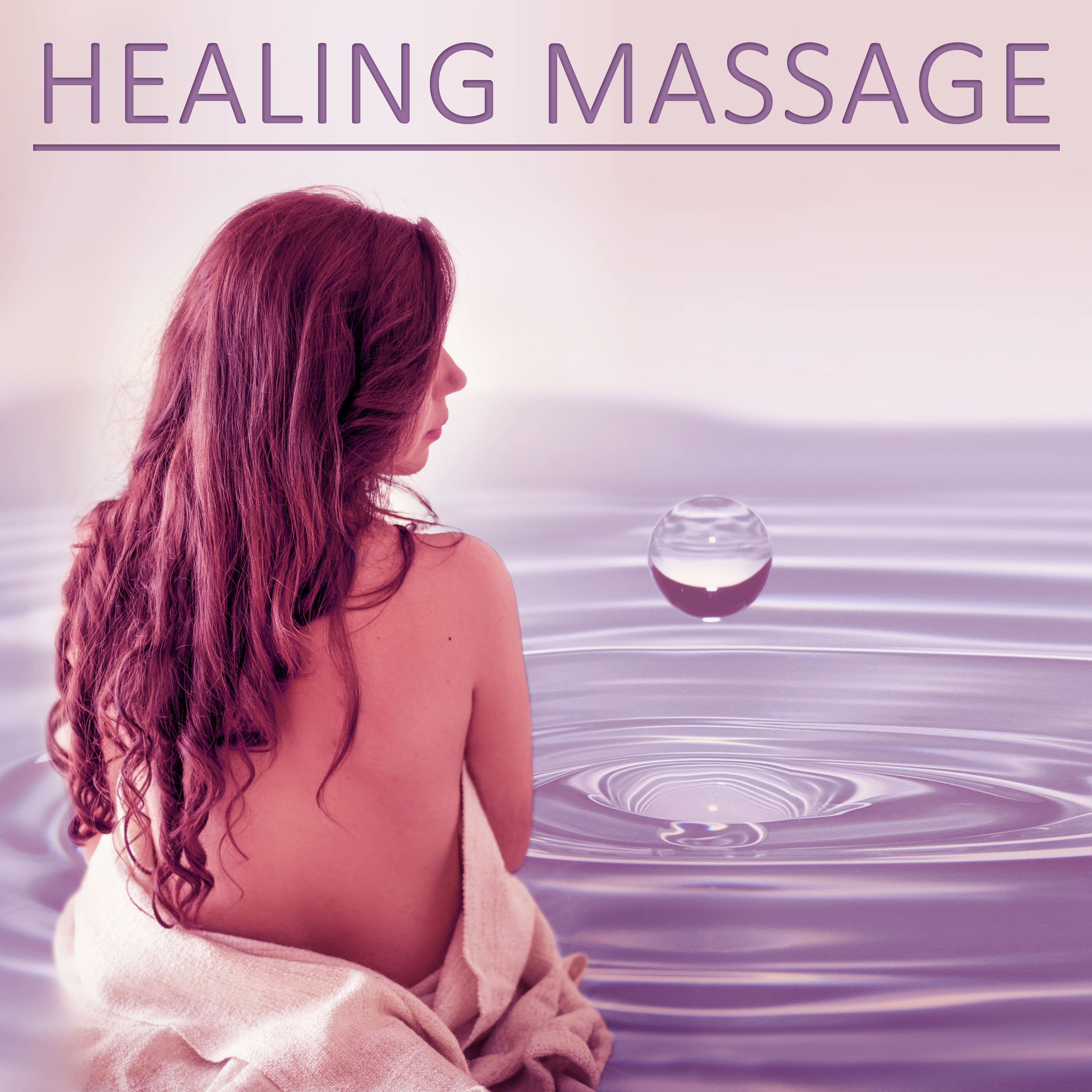 Healing Massage – Pure Relaxation, Massage, Spa, True Relaxation, Calm Music, New Age