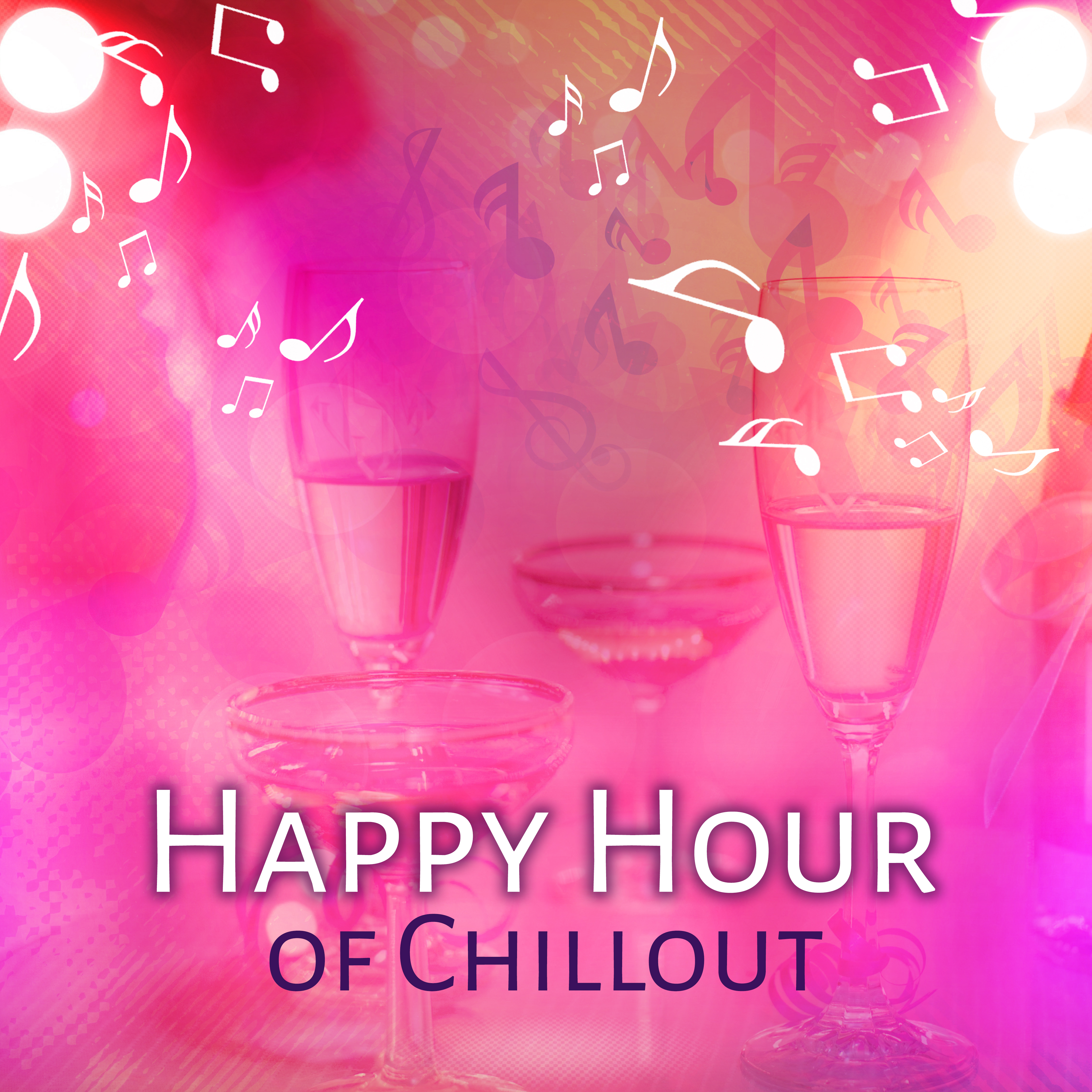 Happy Hour of Chillout – Chill Out Music, Electronic Sounds, Deep Vibes, Summer Sounds, Relax, Ibiza Dream