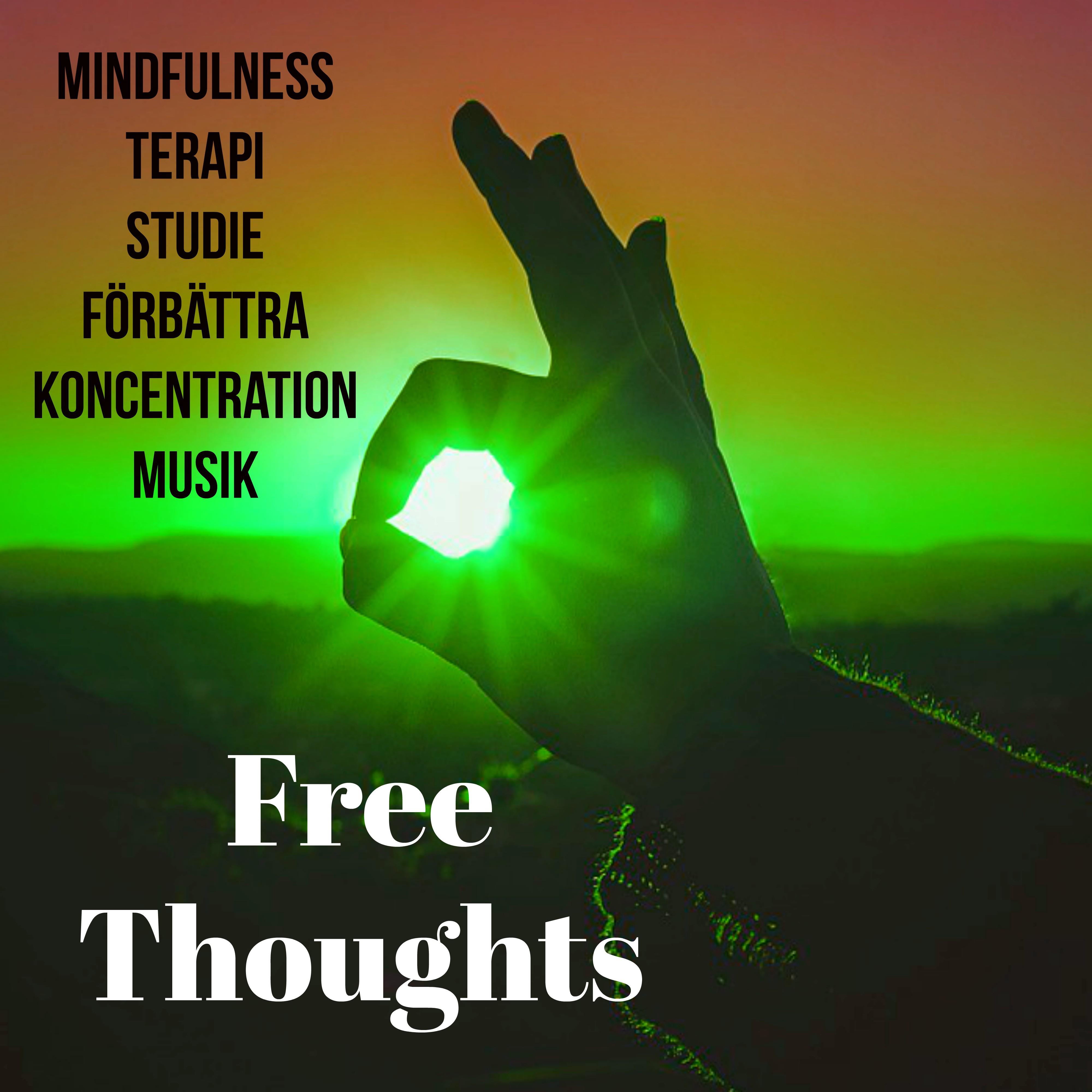 Free Thoughts - Mindfulness Terapi Studie Förbättra Koncentration Musik med New Age Instrumental Natur Ljud