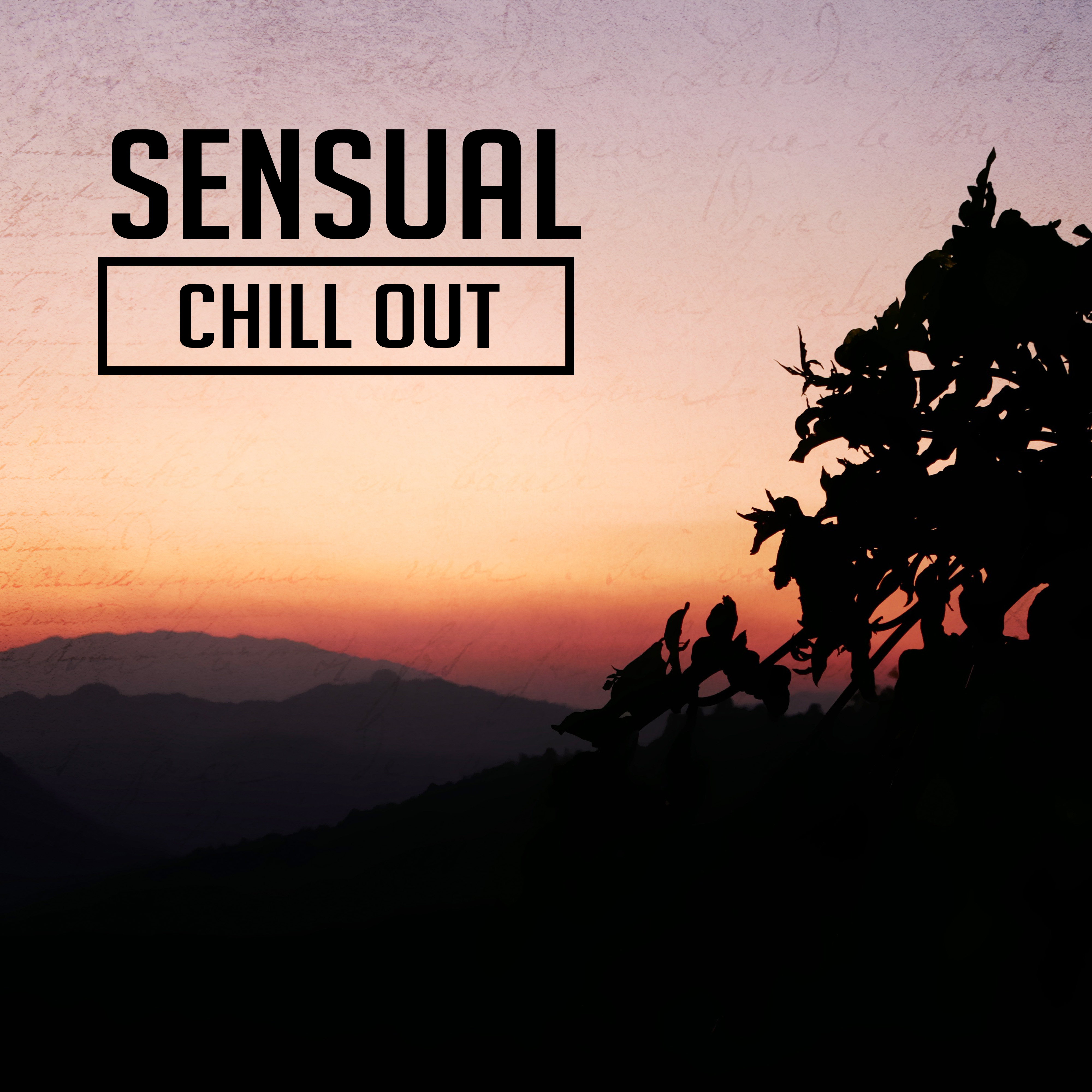Sensual Chill Out – **** Vibes, Erotic Lounge, Beach Party, Summer Chill, Dance for Two, Total Relax, Holiday