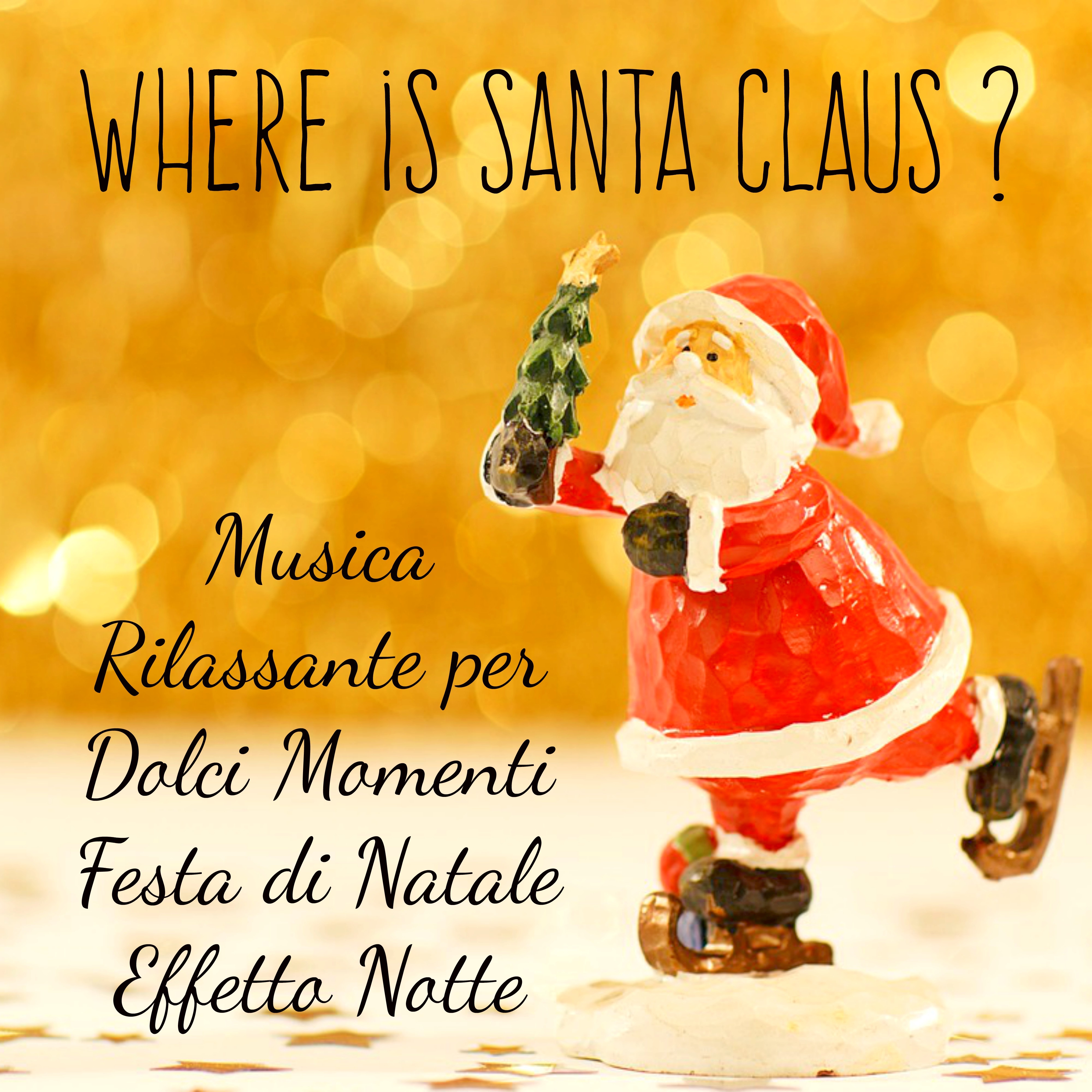 Where is Santa Claus? - Musica Rilassante per Dolci Momenti Festa di Natale Effetto Notte con Suoni New Age Meditativi Calmanti Strumentali