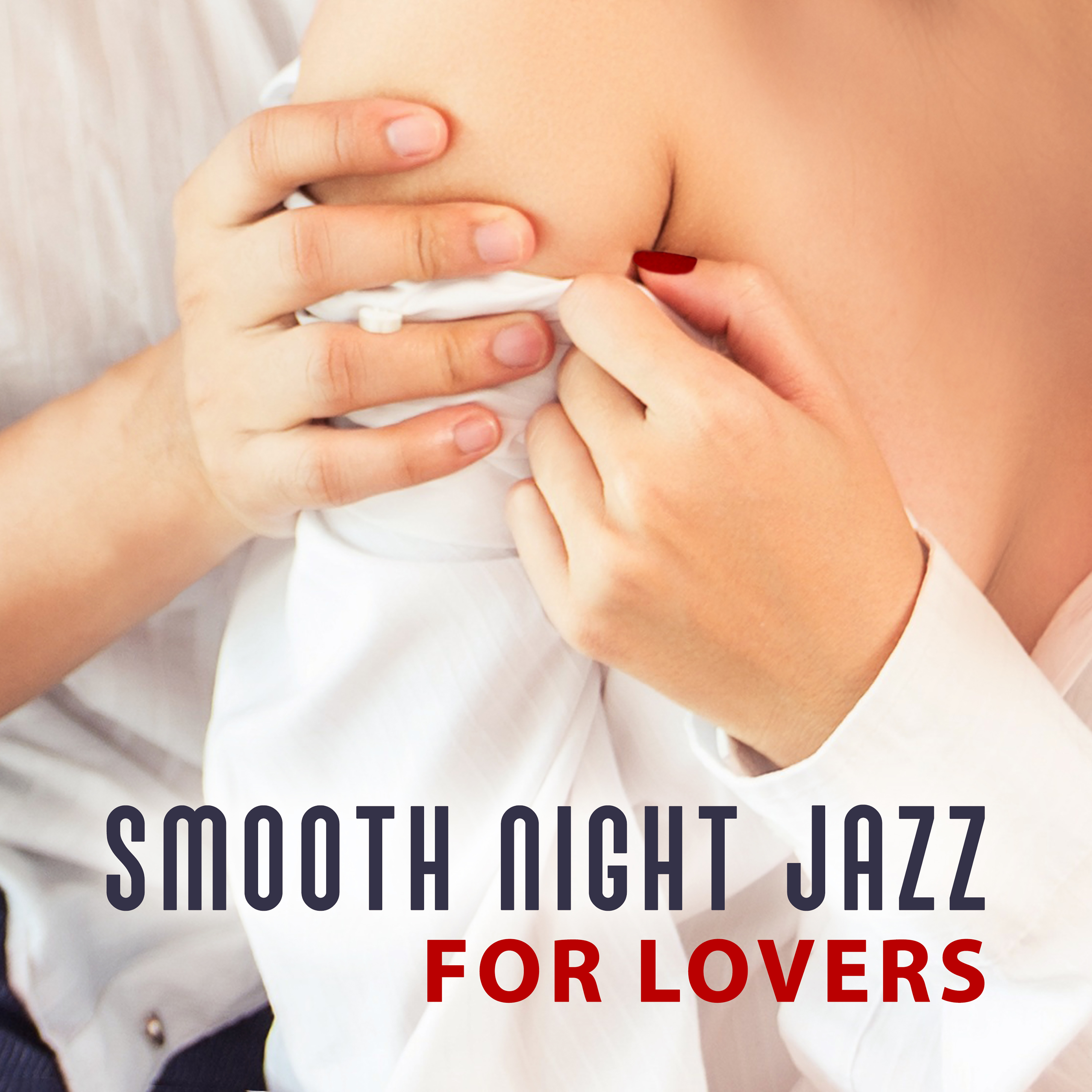 Smooth Night Jazz for Lovers – Romantic Evening, Jazz Music to Relax, Erotic Jazz