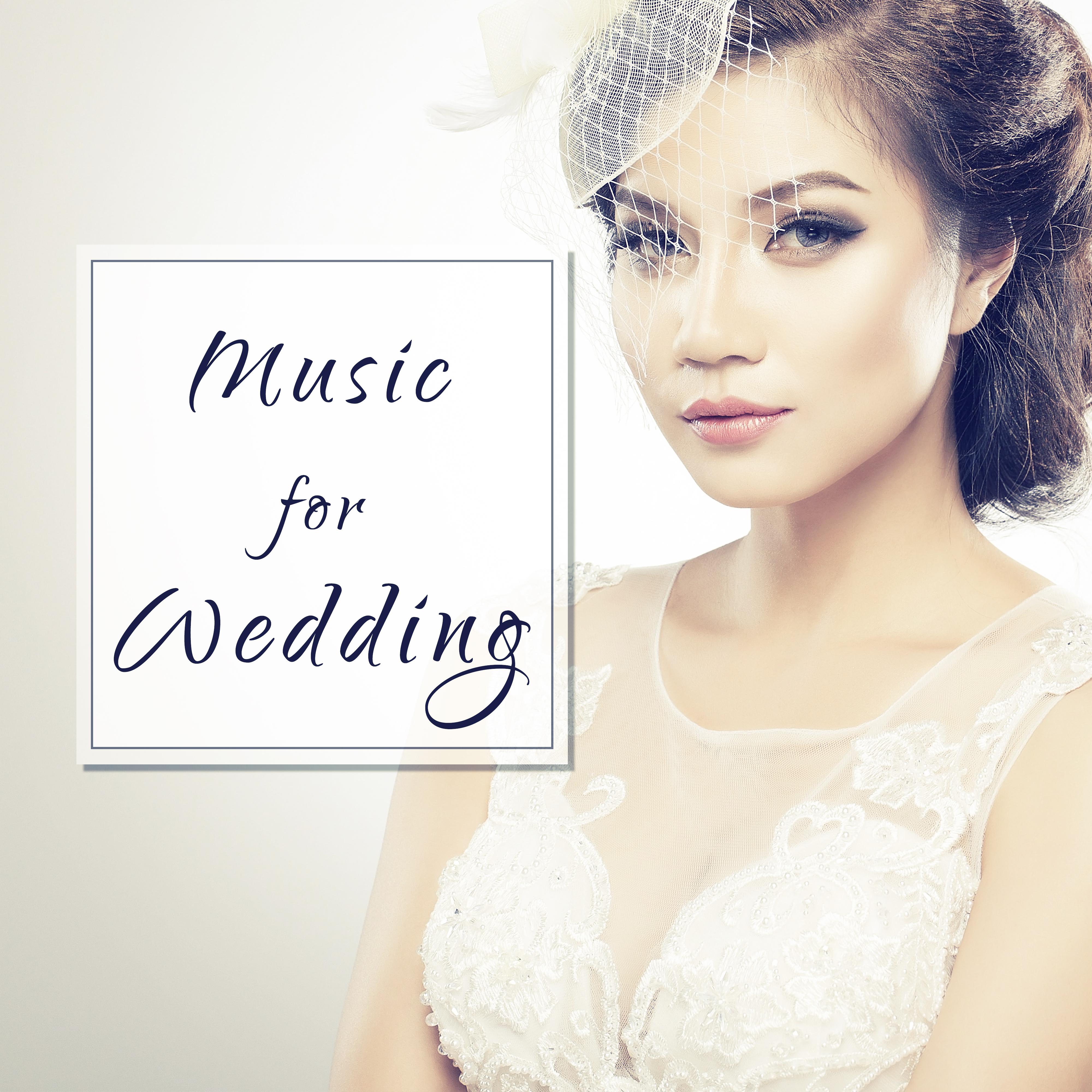 Music for Wedding - Quiet Melody to Dance, First Dance, Rings on Fingers, White Dress, Dazzling Smiles, Wonderful Feeling, Love all Around